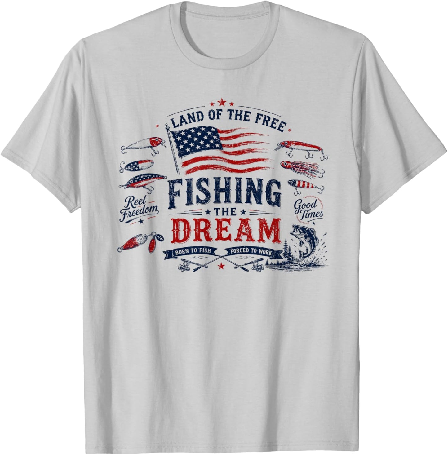Land of The Free, Fishing The Dream, Patriotic 4th of July T-Shirt - T-Shirt | Ash