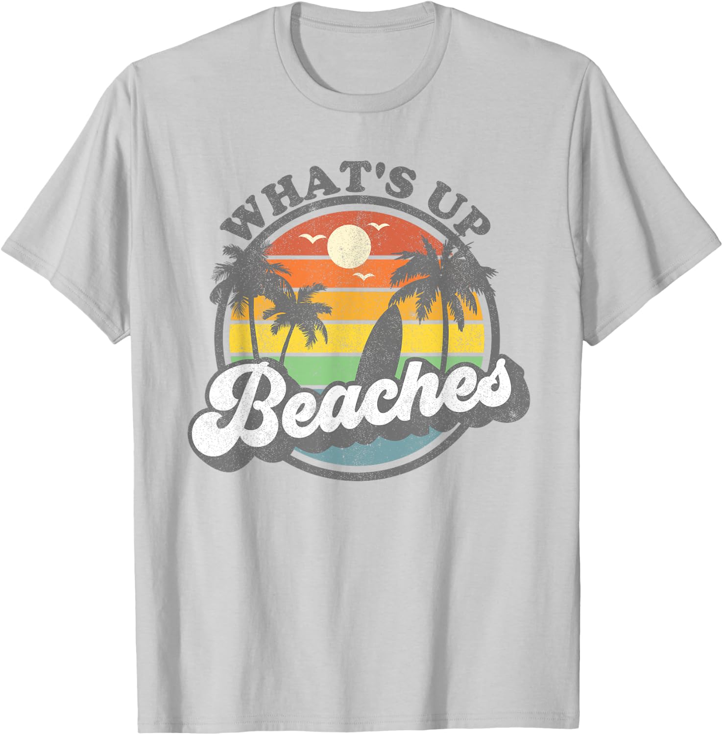 Whats Up Beaches Vacation Palm Trees Retro Beach Sunset Gift T-Shirt - T-Shirt | Ash