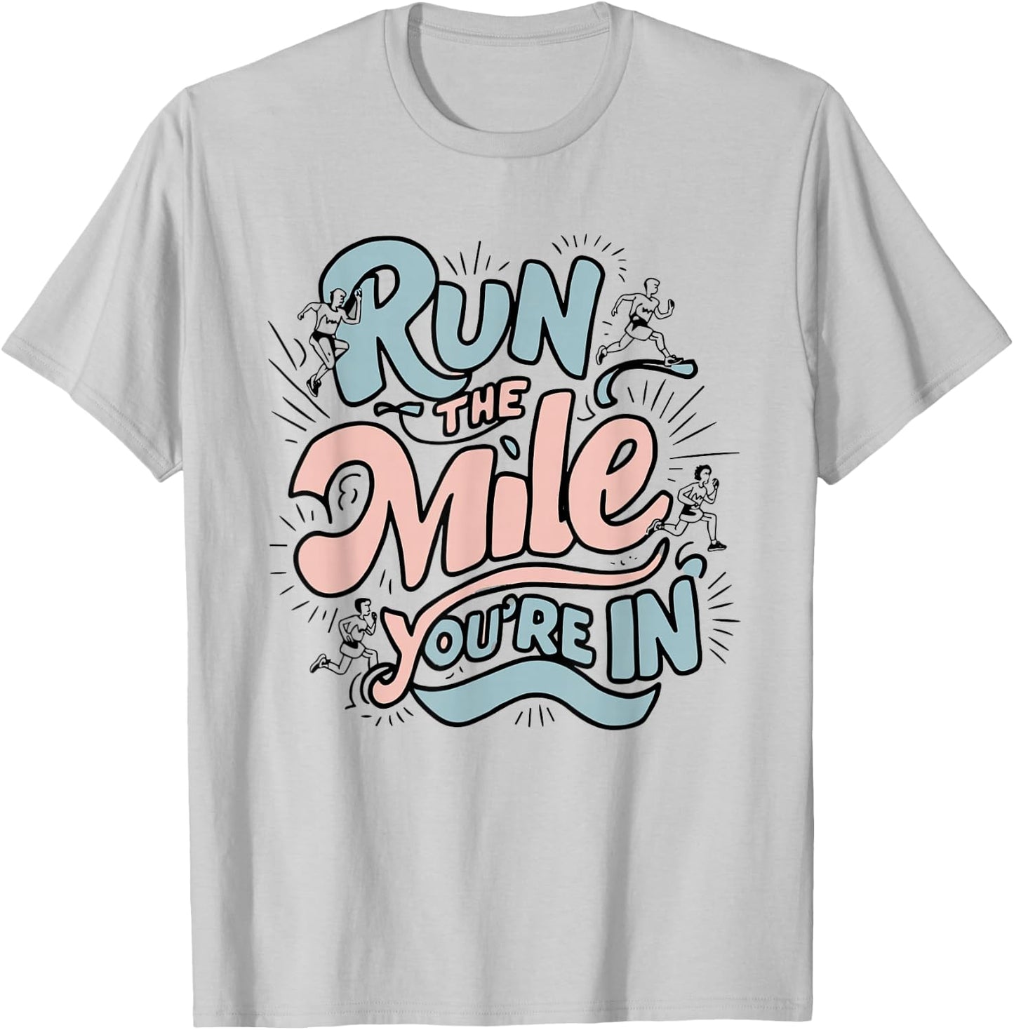 Run the Mile You're In Runner - Pastel Motivational T-Shirt - T-Shirt | Ash