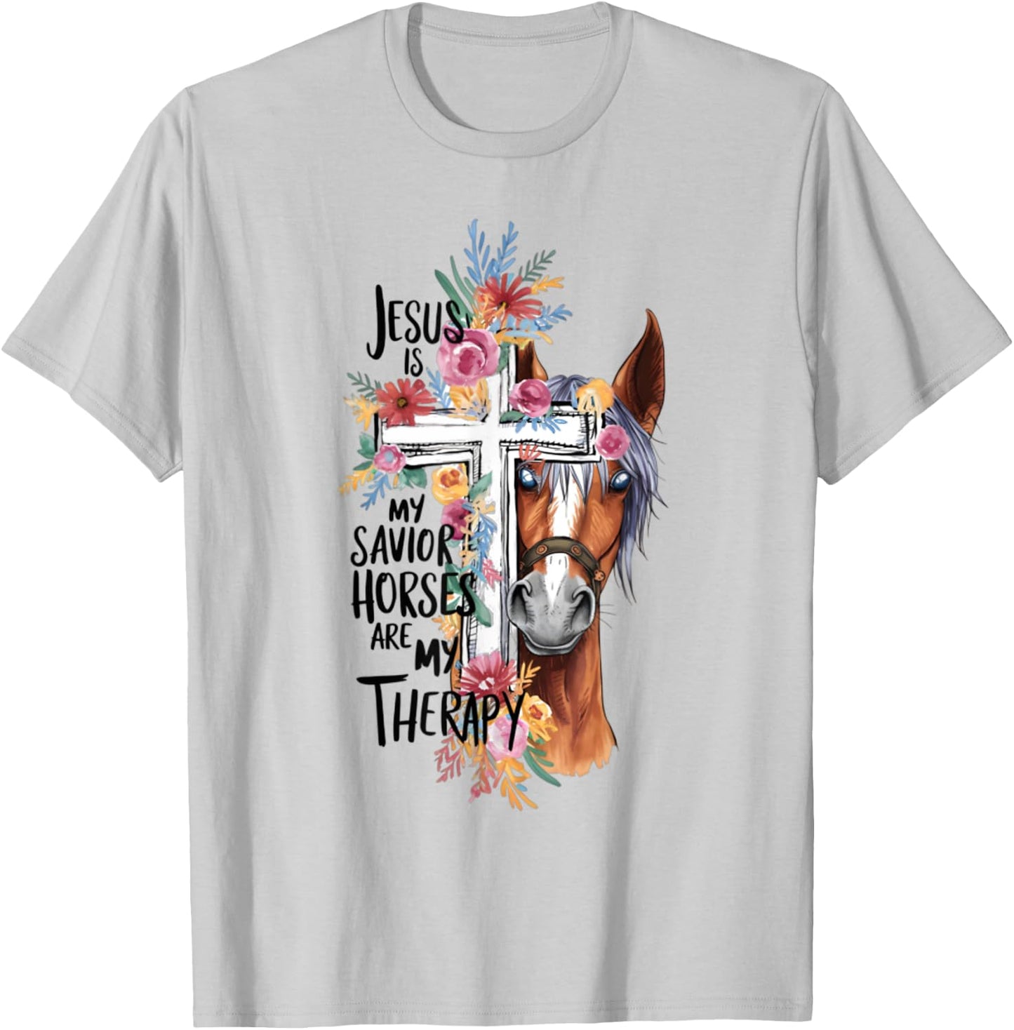 Jesus Is My Savior Horses Are My Therapy Funny Christian T-Shirt - T-Shirt | Ash