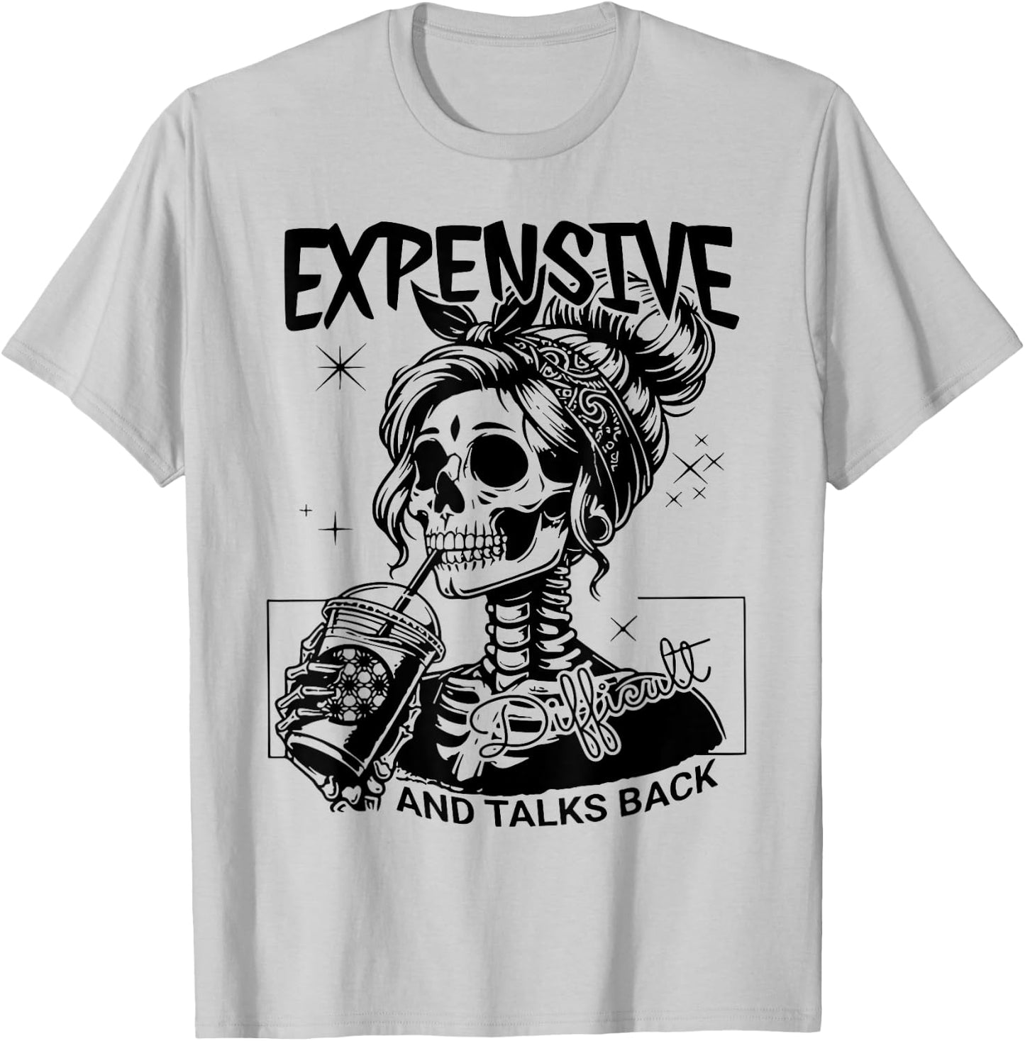 Expensive Difficult And Talks Back Mothers Day Mom Sarcastic T-Shirt - T-Shirt | Ash