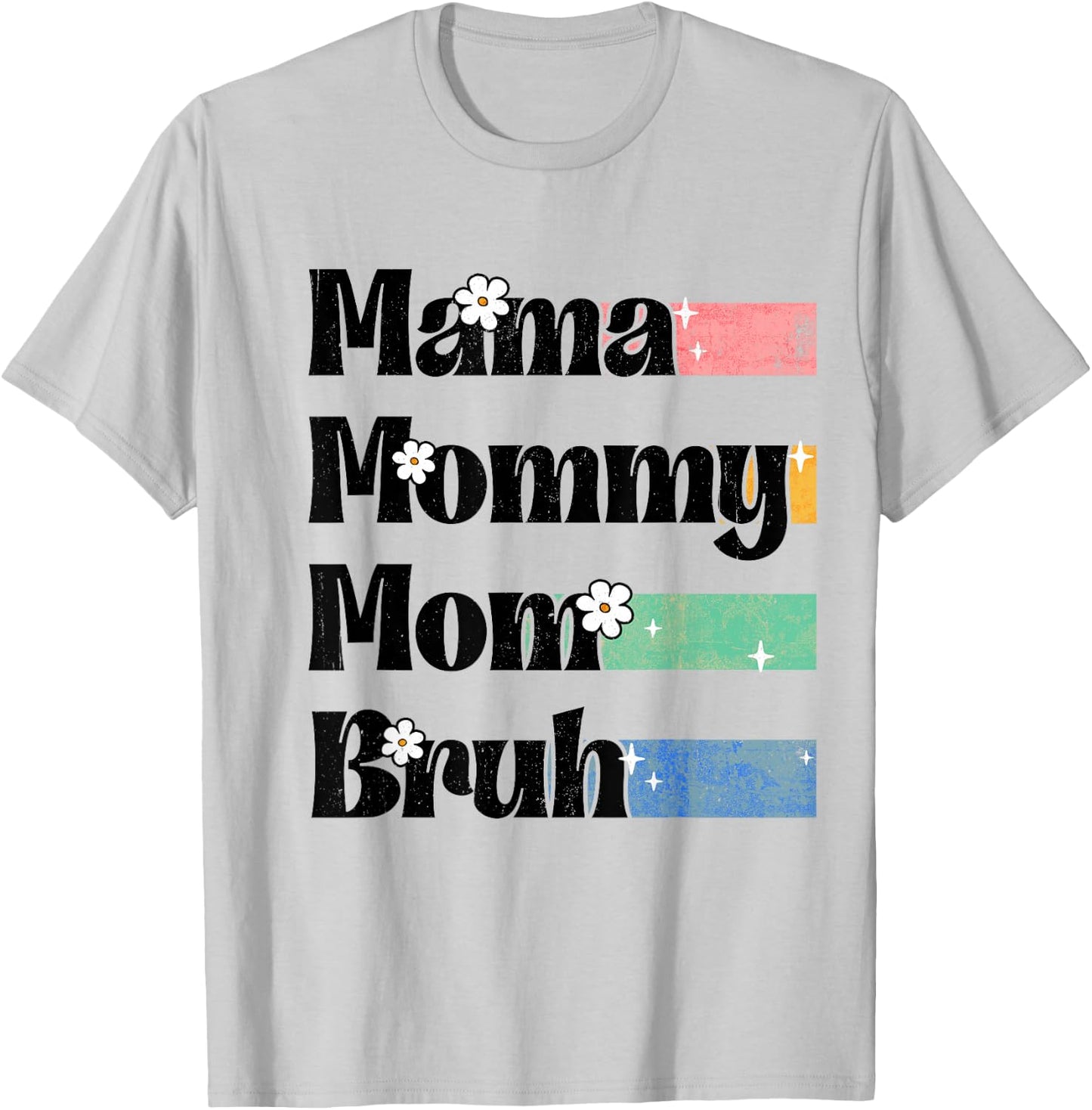 Mama Mommy Mom Bruh Floral Mother's Day 2026 Women T-Shirt - T-Shirt | Ash