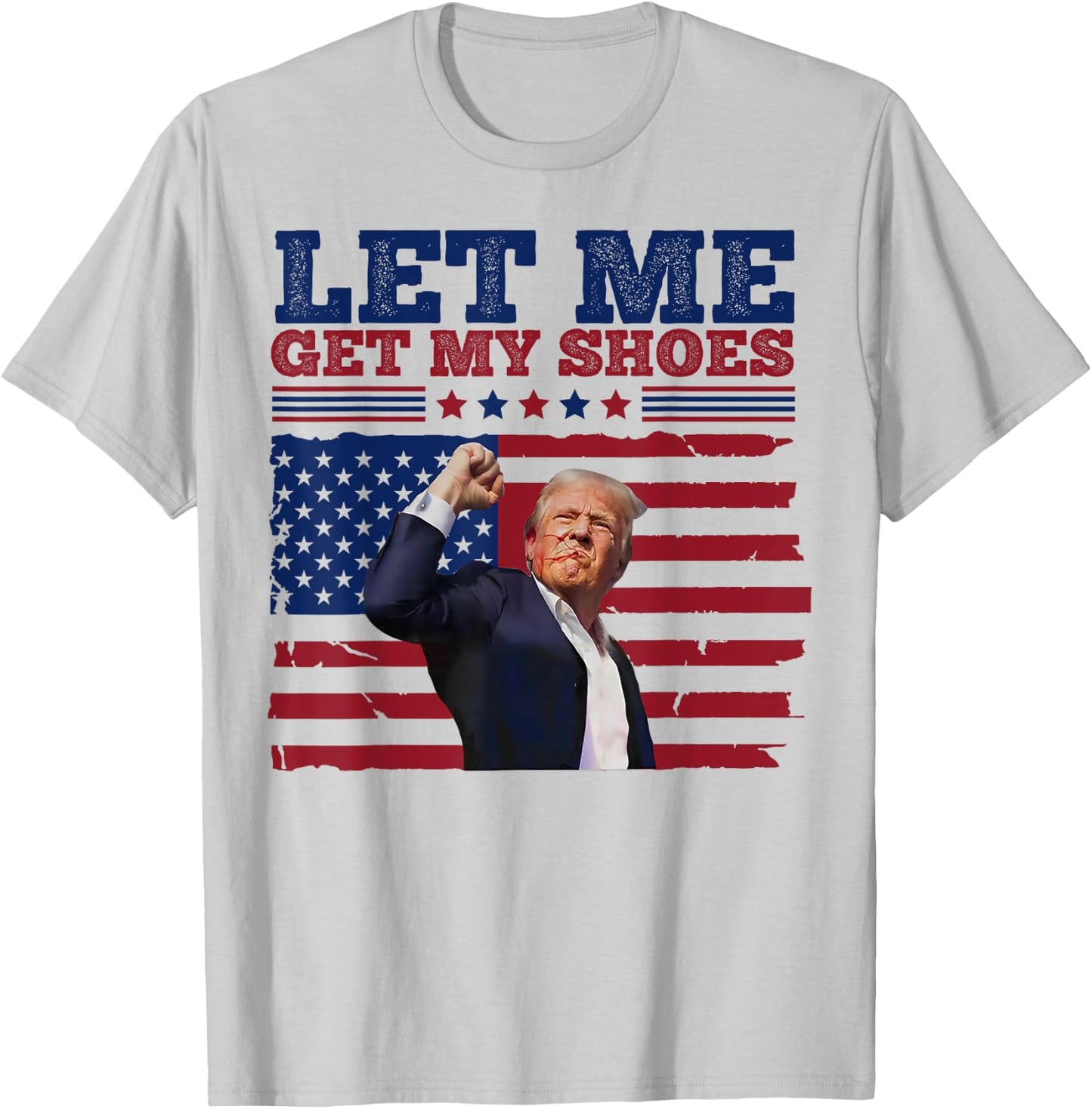 Trump Let Me Get My Shoes T-Shirt - T-Shirt | Ash