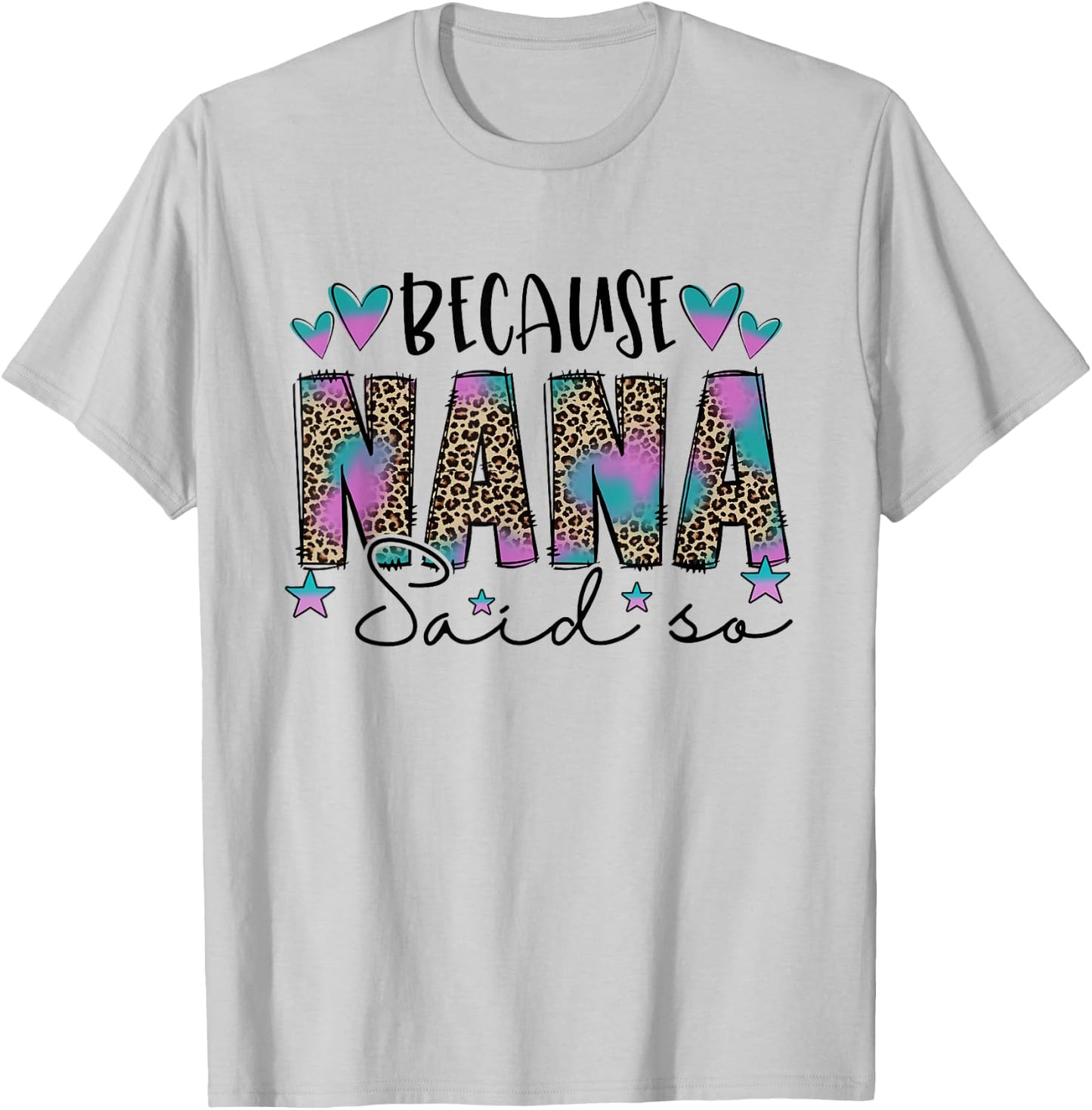 Because NaNa Said So Leopard Mother's Day Family Outfits T-Shirt - T-Shirt | Ash