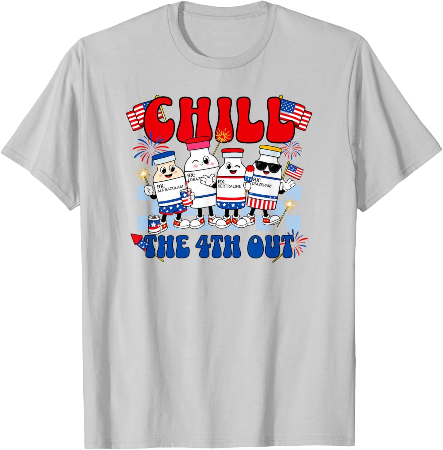 Funny Chill the 4th Out, Fourth of July Nurse T-Shirt - T-Shirt | Ash