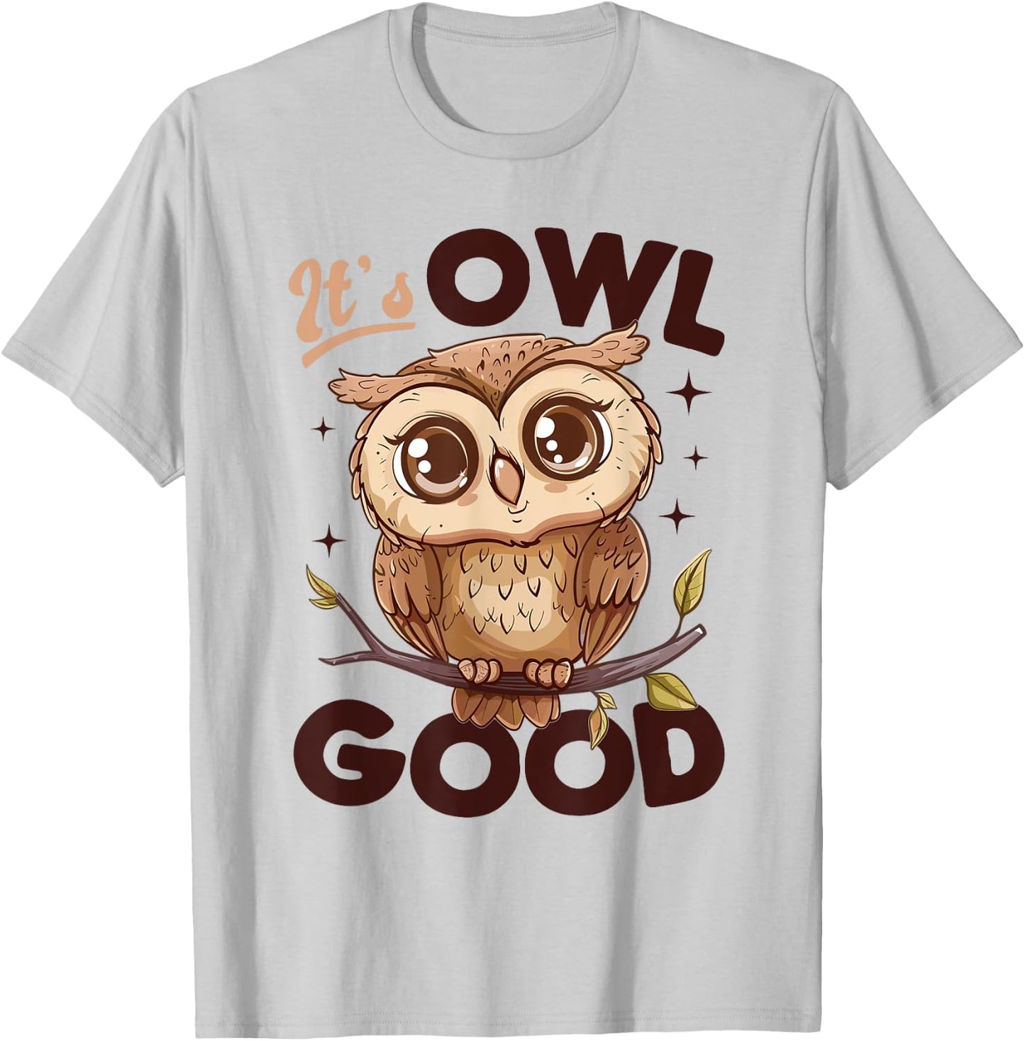 Funny Owl Nocturnal Bird Animal Its Owl Good T-Shirt - T-Shirt | Ash