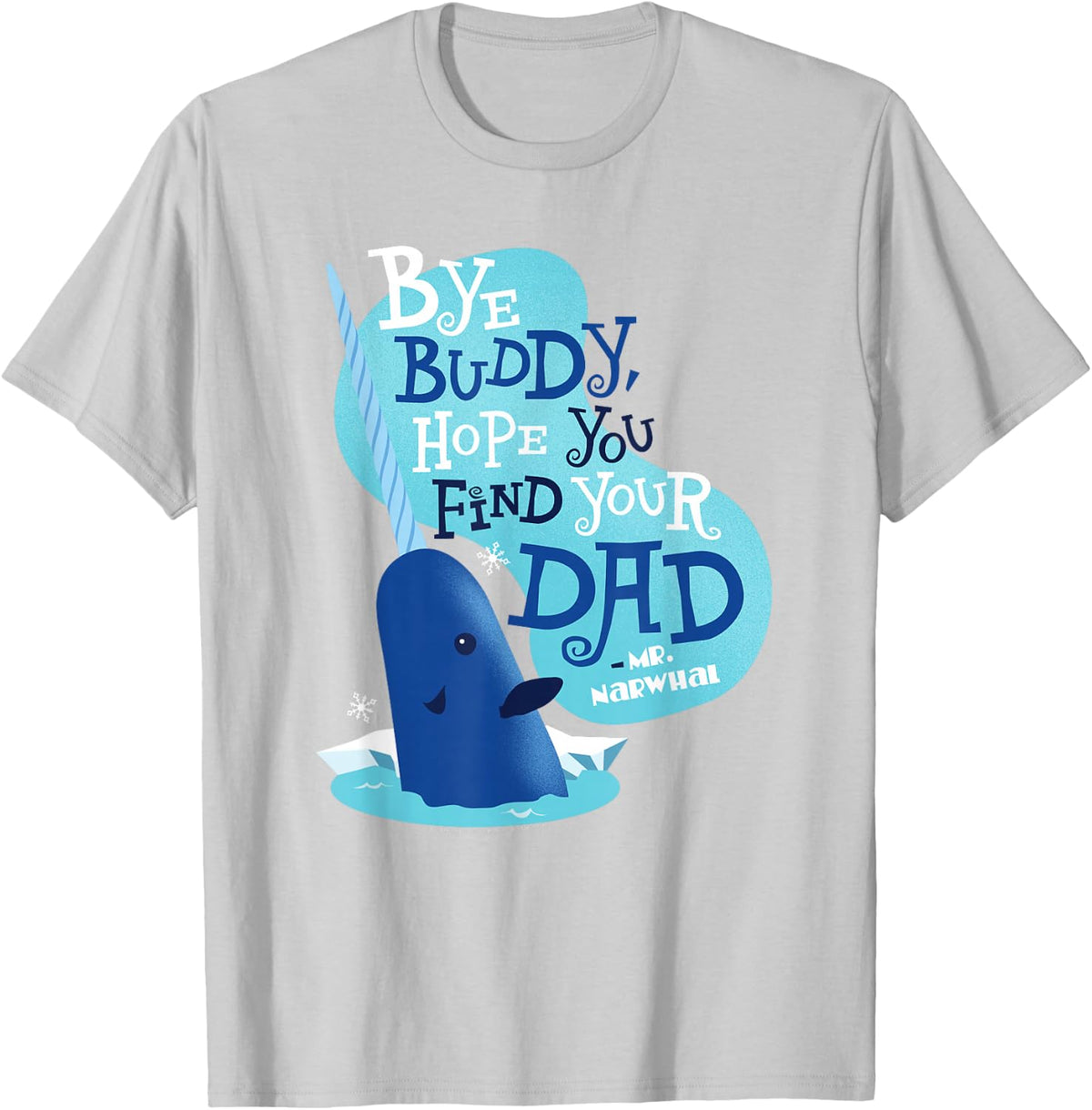 Elf Movie Hope You Find Your Dad T-Shirt - T-Shirt | Ash