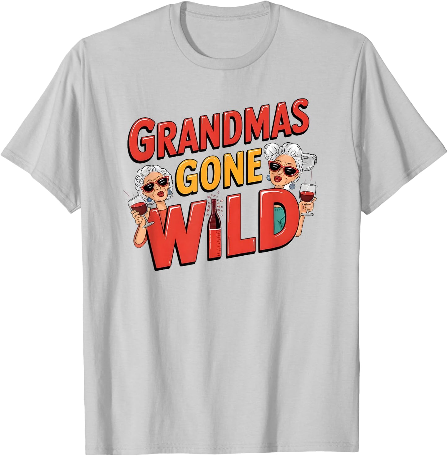 Grandmas Gone Wild - Funny Wine Design for Moms & Grandmas T-Shirt - T-Shirt | Ash