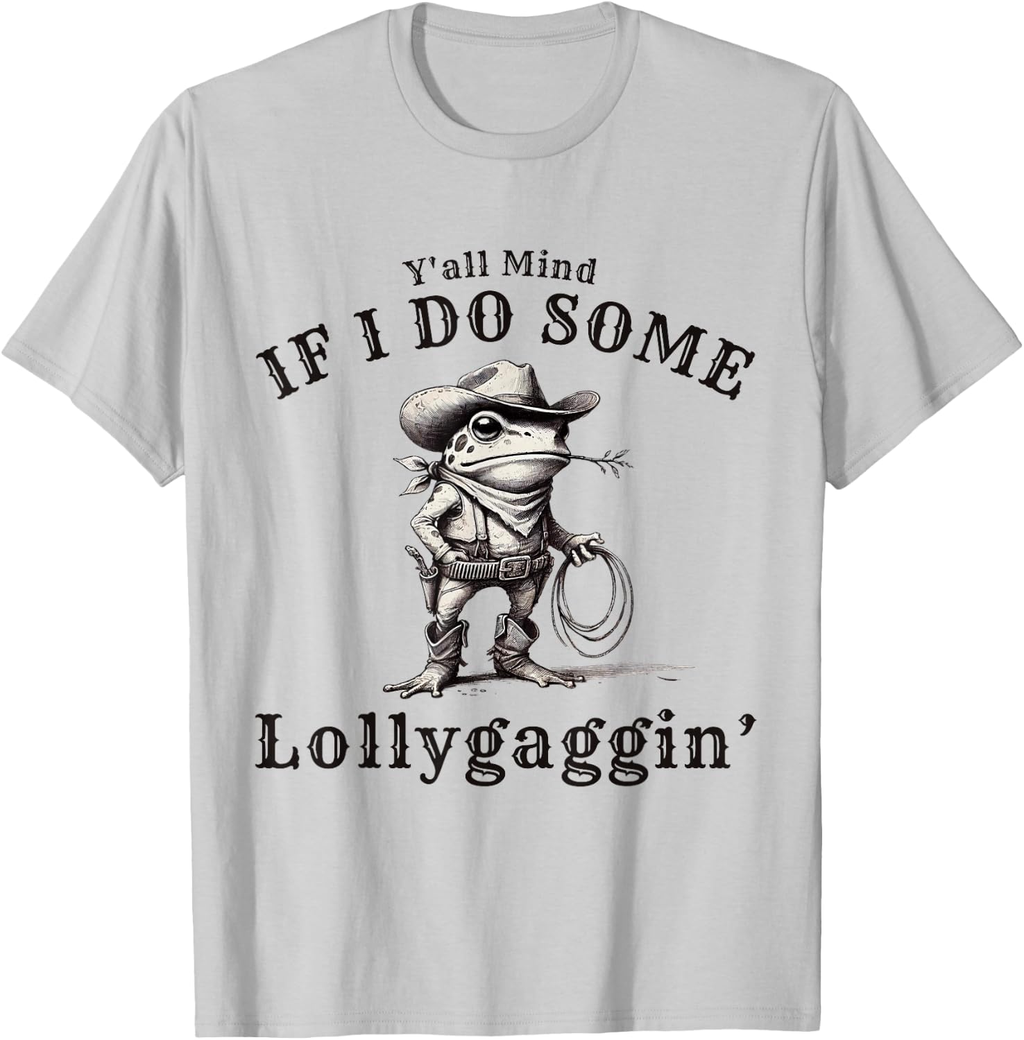 funny Cowboy Frog, Y'all Mind If I Do Some Lollygagging T-Shirt - T-Shirt | Ash