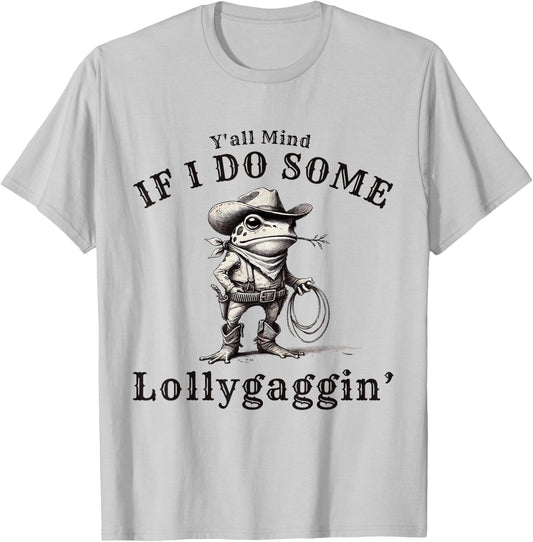 funny Cowboy Frog, Y'all Mind If I Do Some Lollygagging T-Shirt - T-Shirt | Ash