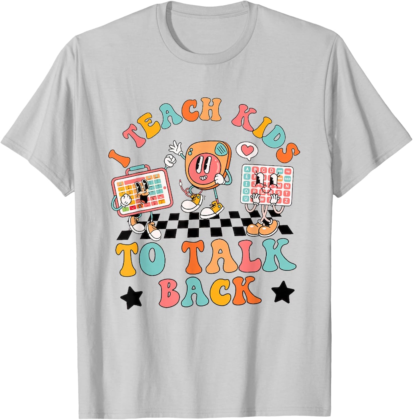 Teach Kids to Talk Back Speech Language Pathologist SLP AAC T-Shirt - T-Shirt | Ash
