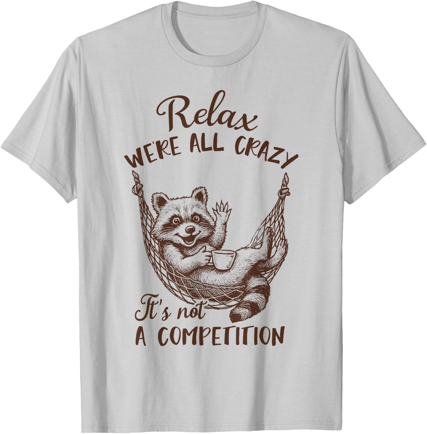 Racoon Lover Trash Panda Funny Relax We're All That Crazy T-Shirt - T-Shirt | Ash