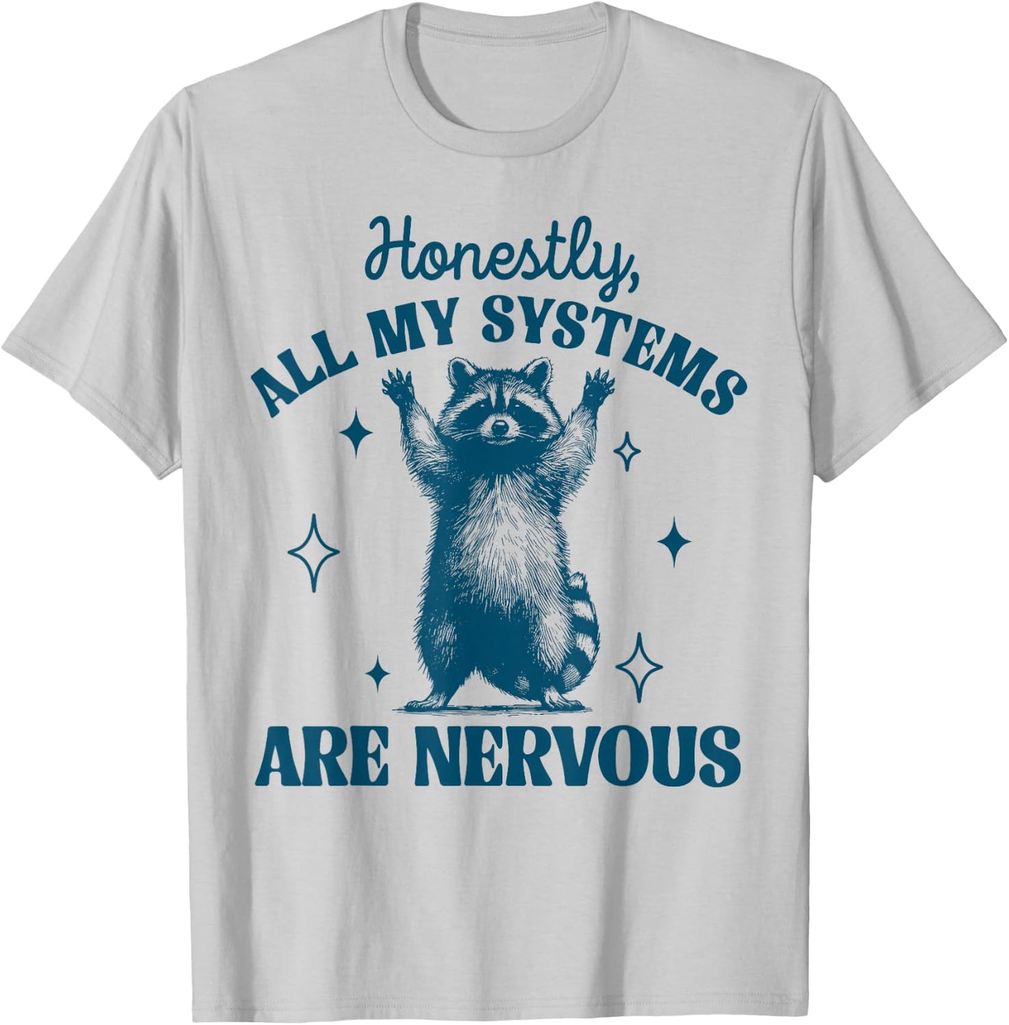 Honestly All My Systems Are Nervous Meme Raccoon Trash Panda T-Shirt - T-Shirt | Ash