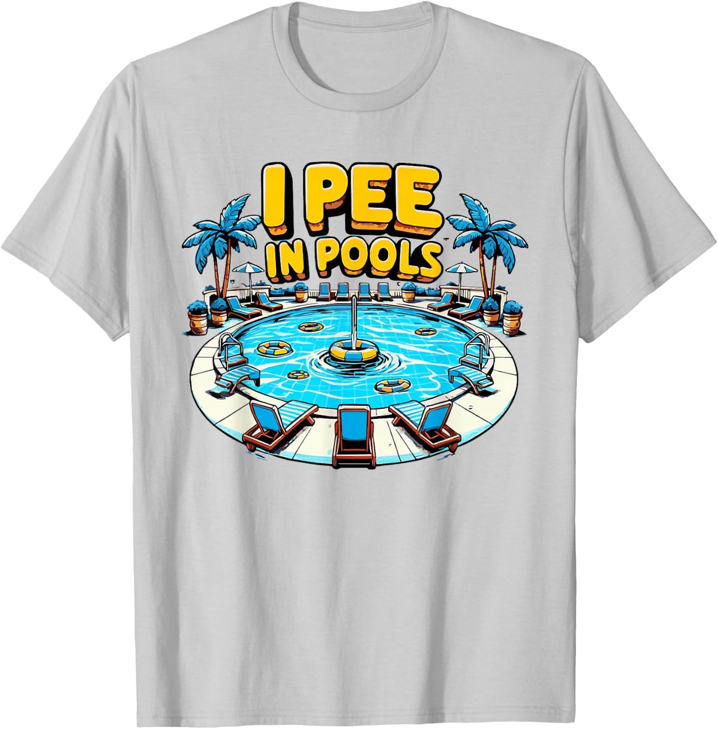 I Pee In Pools Embarrassing Funny Vacation Beach Swimmer T-Shirt - T-Shirt | Ash