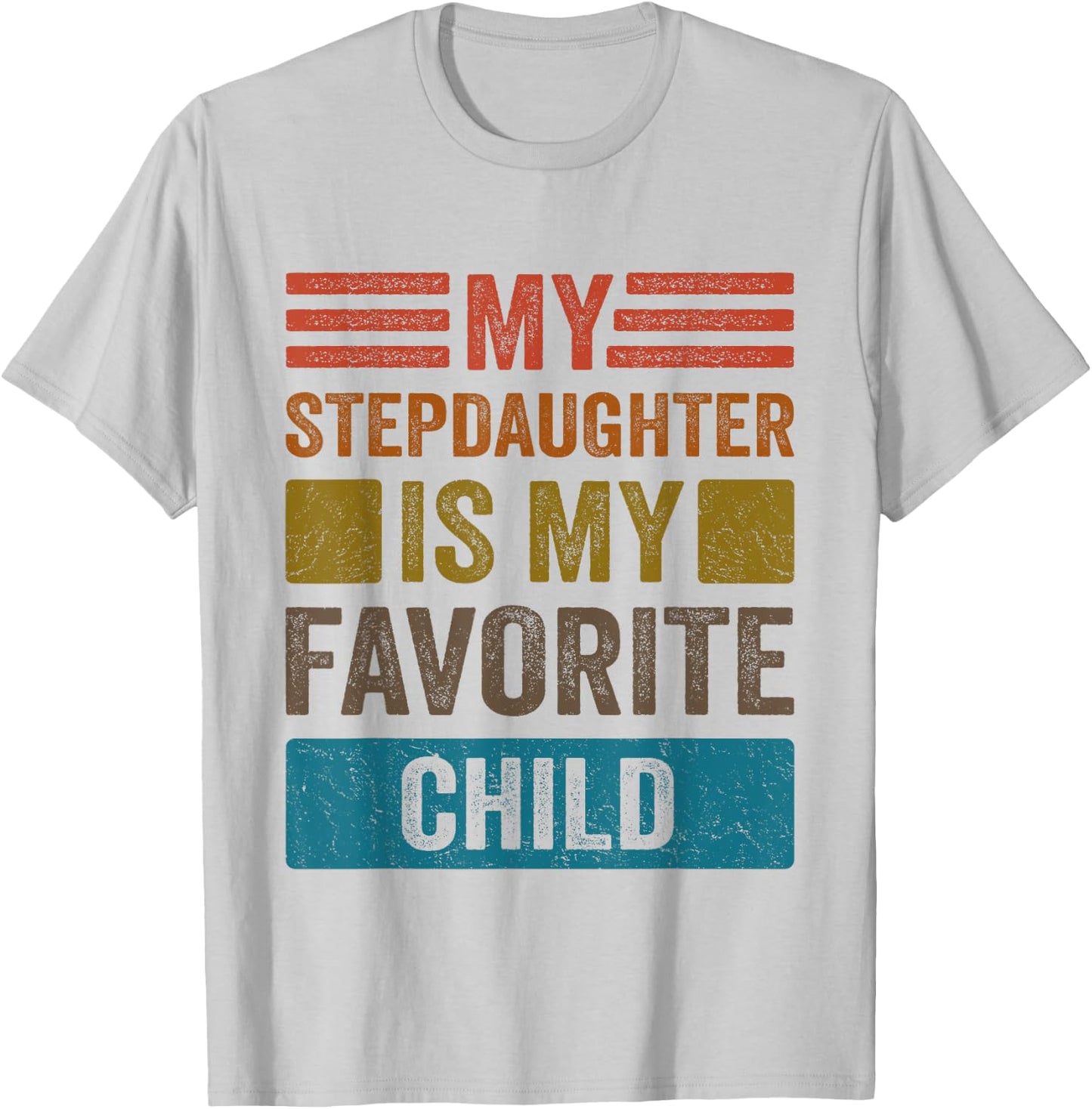 My Stepdaughter Is My Favorite Child Funny Stepmom Stepdad T-Shirt - T-Shirt | Ash