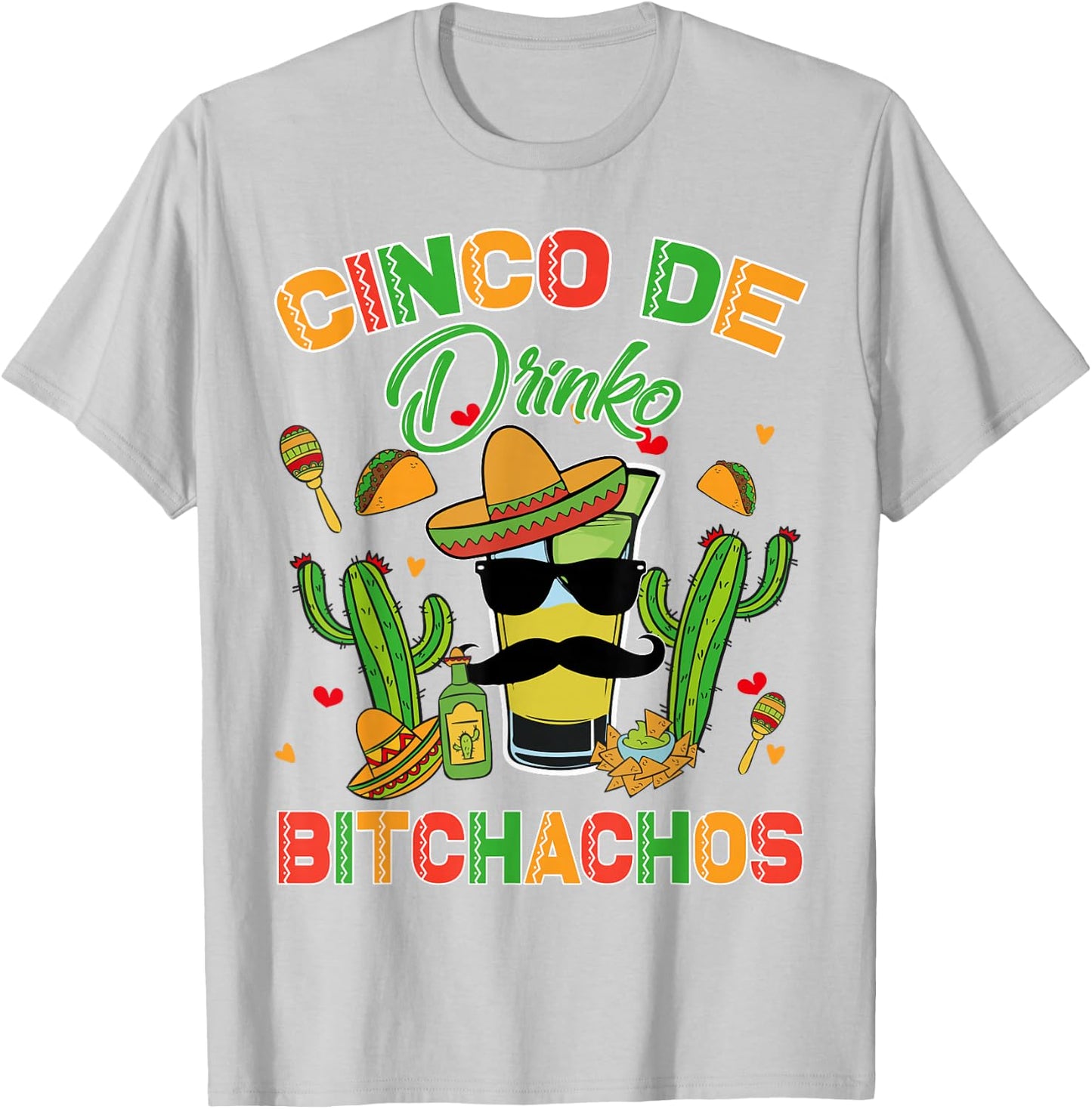 Cinco De Drinko Bitchachos De Mayo Funny Tequila Women Men T-Shirt - T-Shirt | Ash