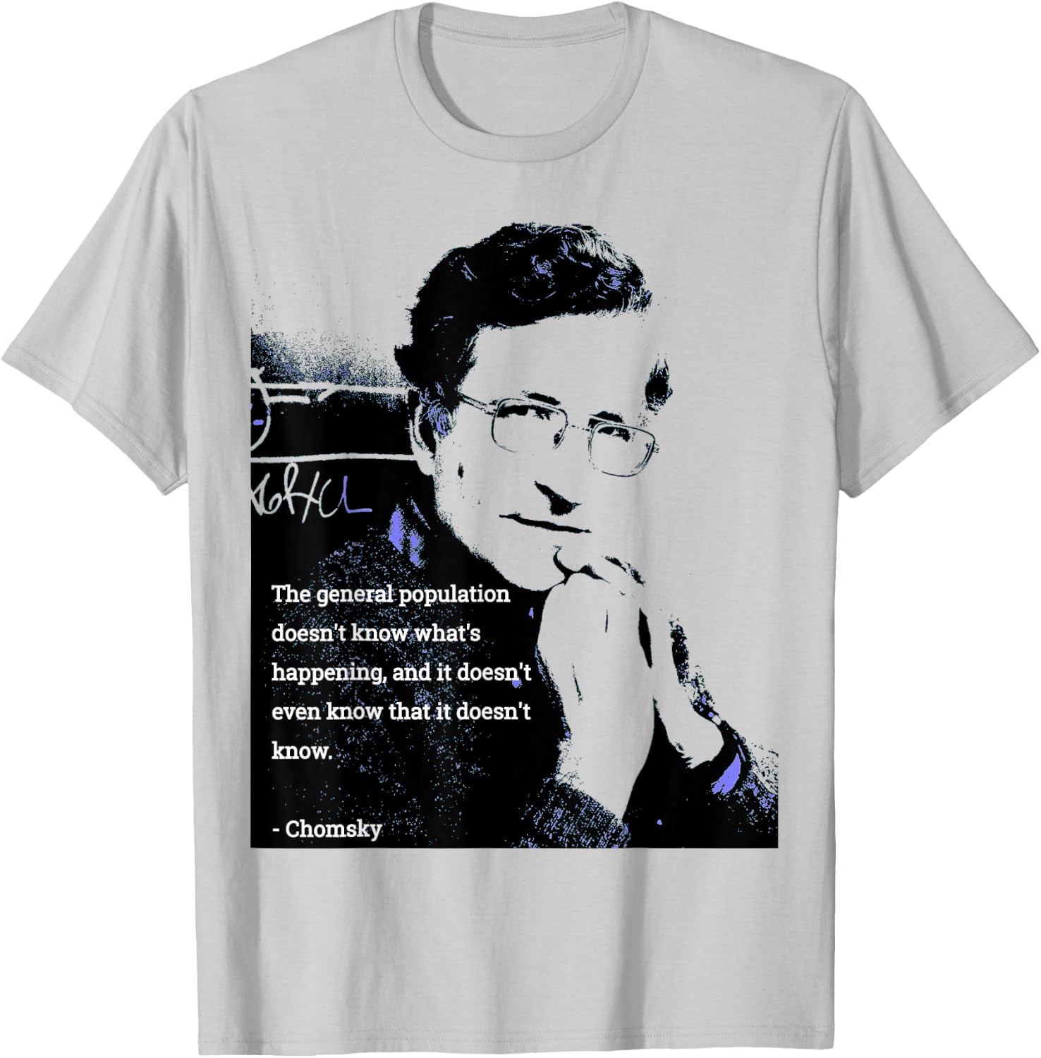 Chomsky T Shirt - The General Population Doesn't Know... T-Shirt - T-Shirt | Ash