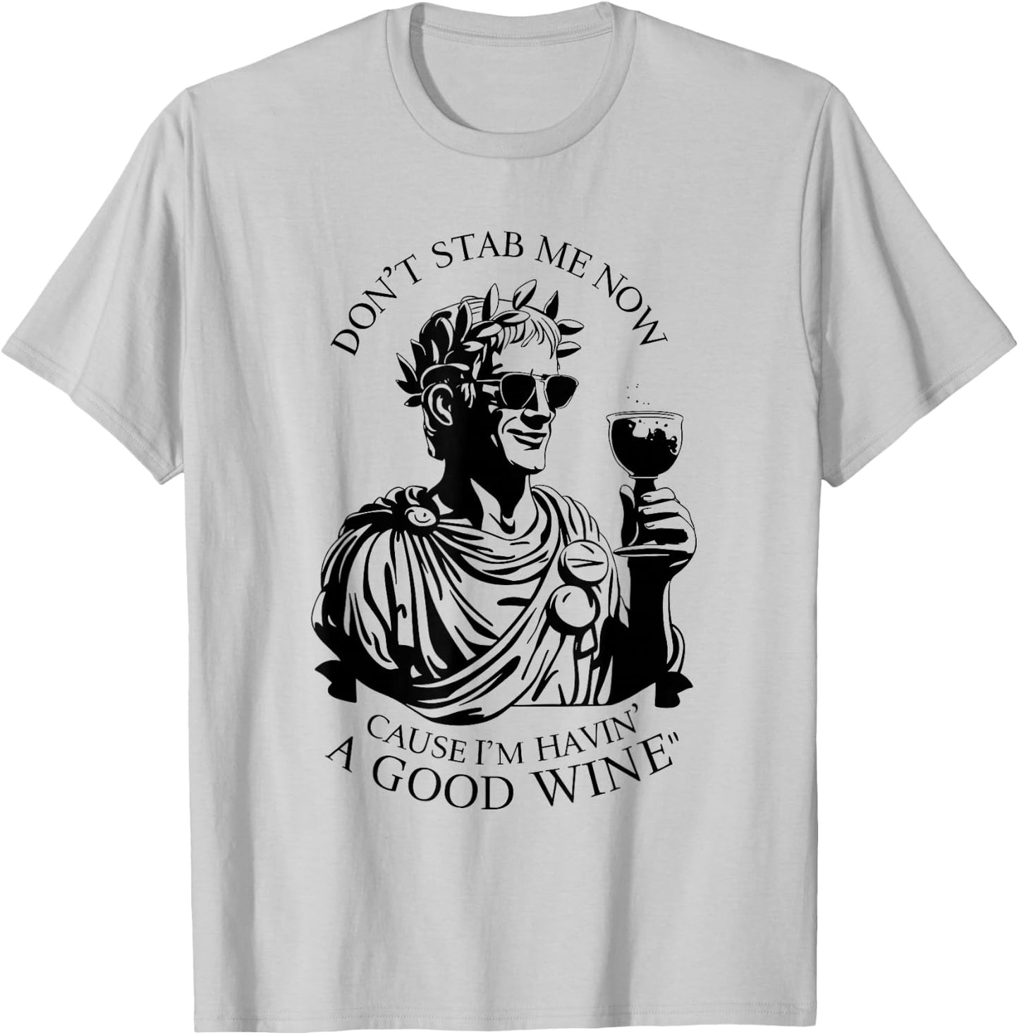 Julius Caesar Stab Wine Quote, LARP Roman Empire T-Shirt - T-Shirt | Ash