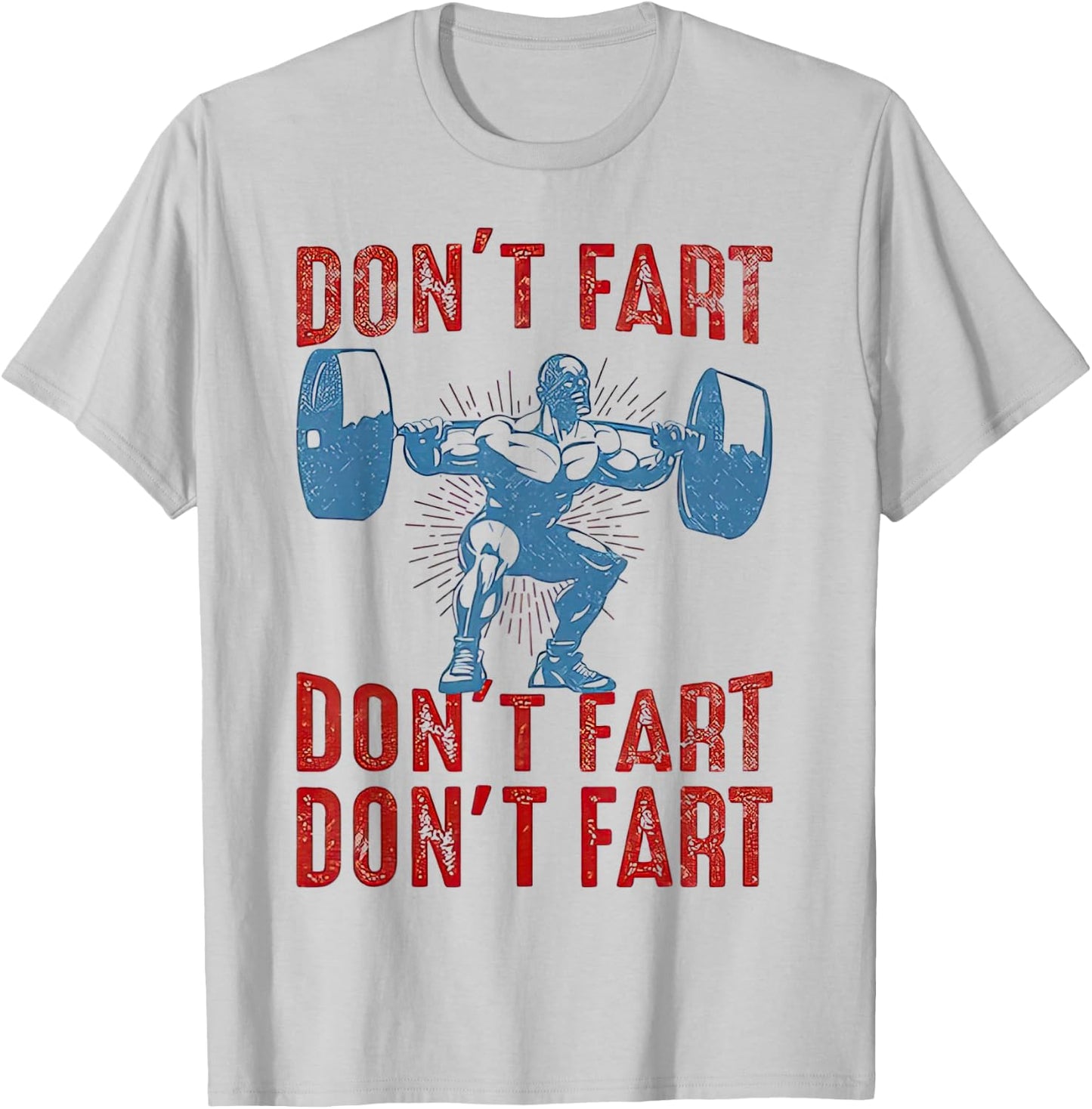 Don't Fart Funny Weight Lifting Gym Workout Fitness T-Shirt - T-Shirt | Ash