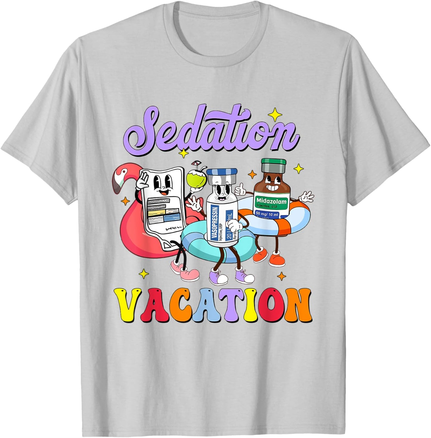 ICU Nurse Sedation Vacation Surgical Medical Pharmacy Tech T-Shirt - T-Shirt | Ash