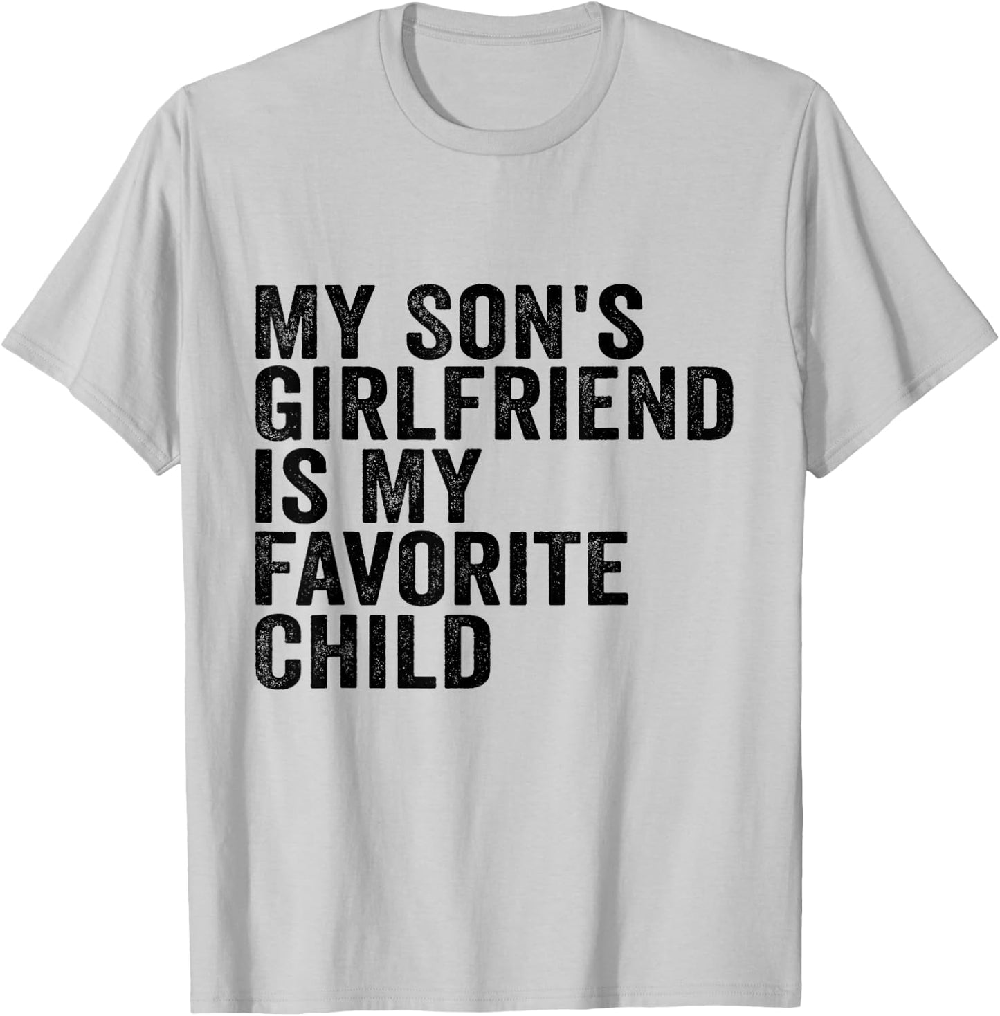 My Son's Girlfriend is My Favorite Child T-Shirt - T-Shirt | Ash