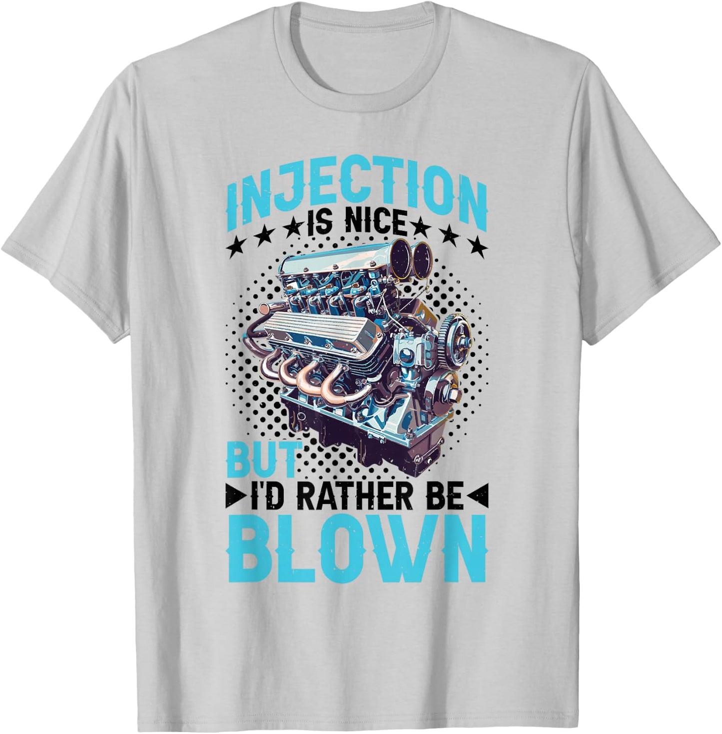 Injection Is Nice But I'd Rather Be Blown T-Shirt - T-Shirt | Ash