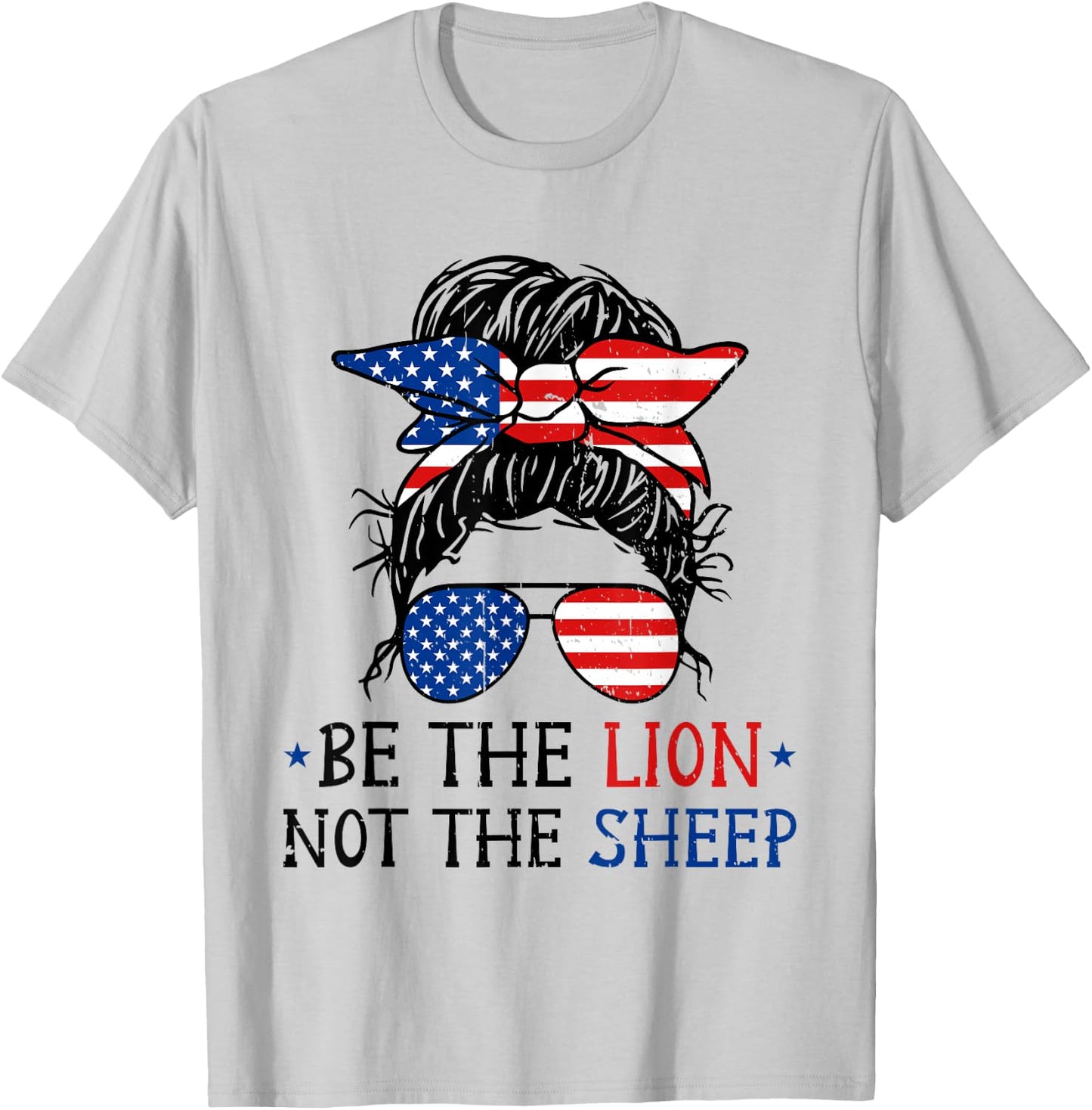 Be The Lion Not The Sheep Motivational Patriotic Lion T-Shirt - T-Shirt | Ash