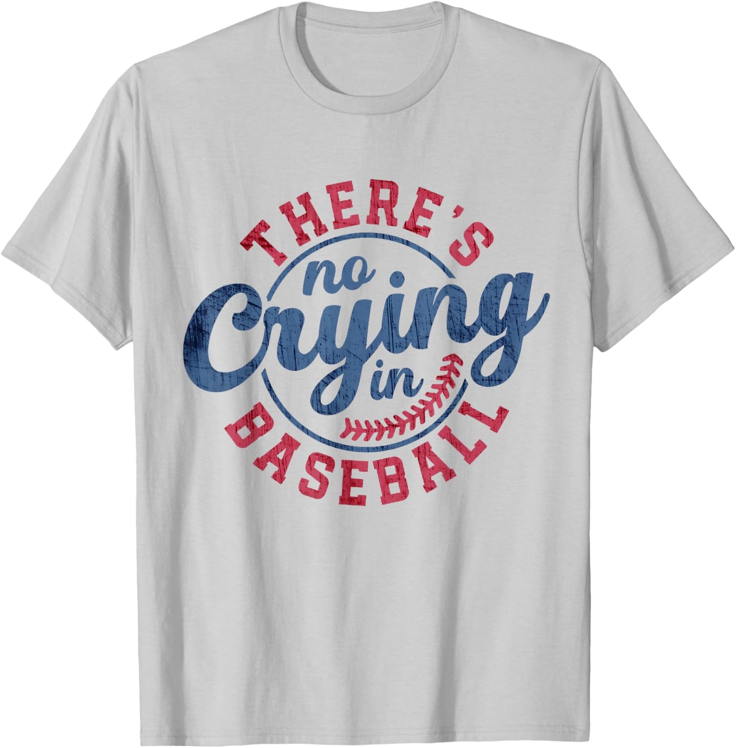 There Is No Crying In Baseball Funny Game Day Baseball T-Shirt - T-Shirt | Ash