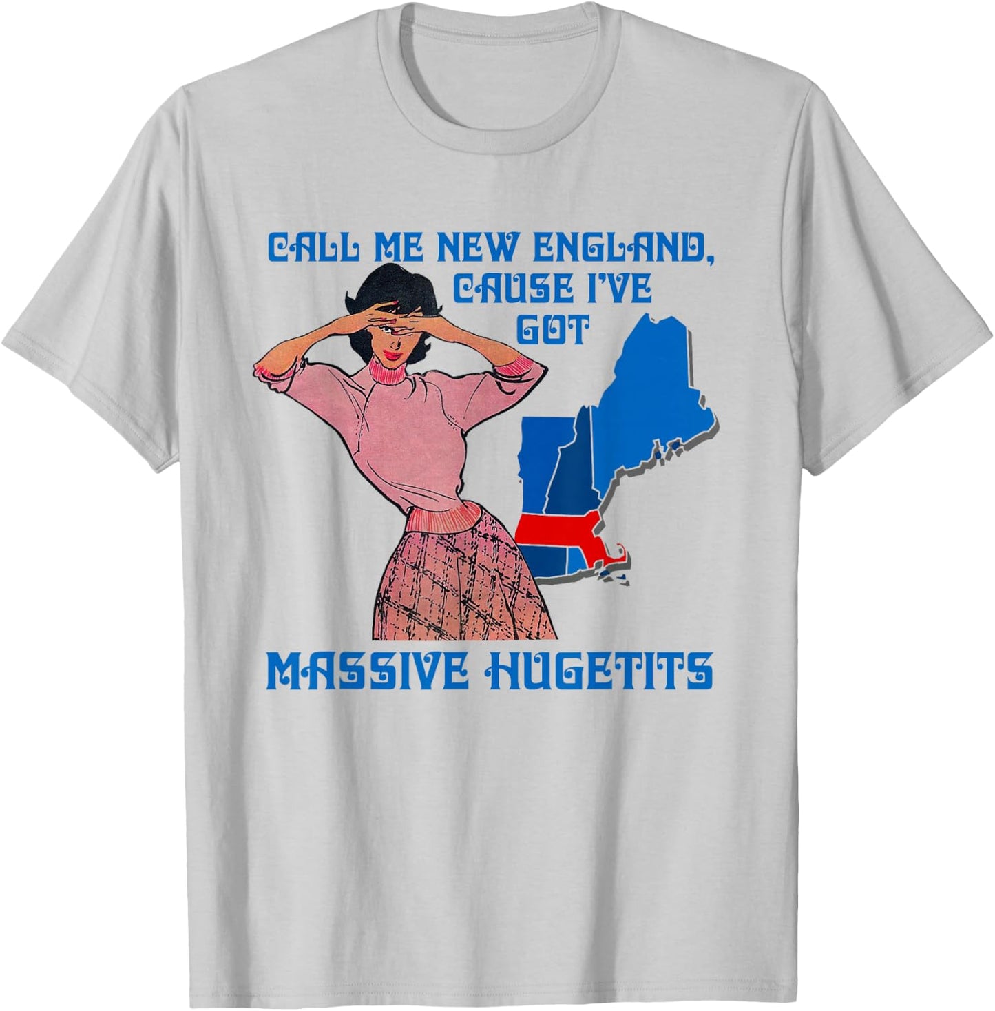 Call Me New England Cause I Ve Got Massive Hugetits T-Shirt - T-Shirt | Ash