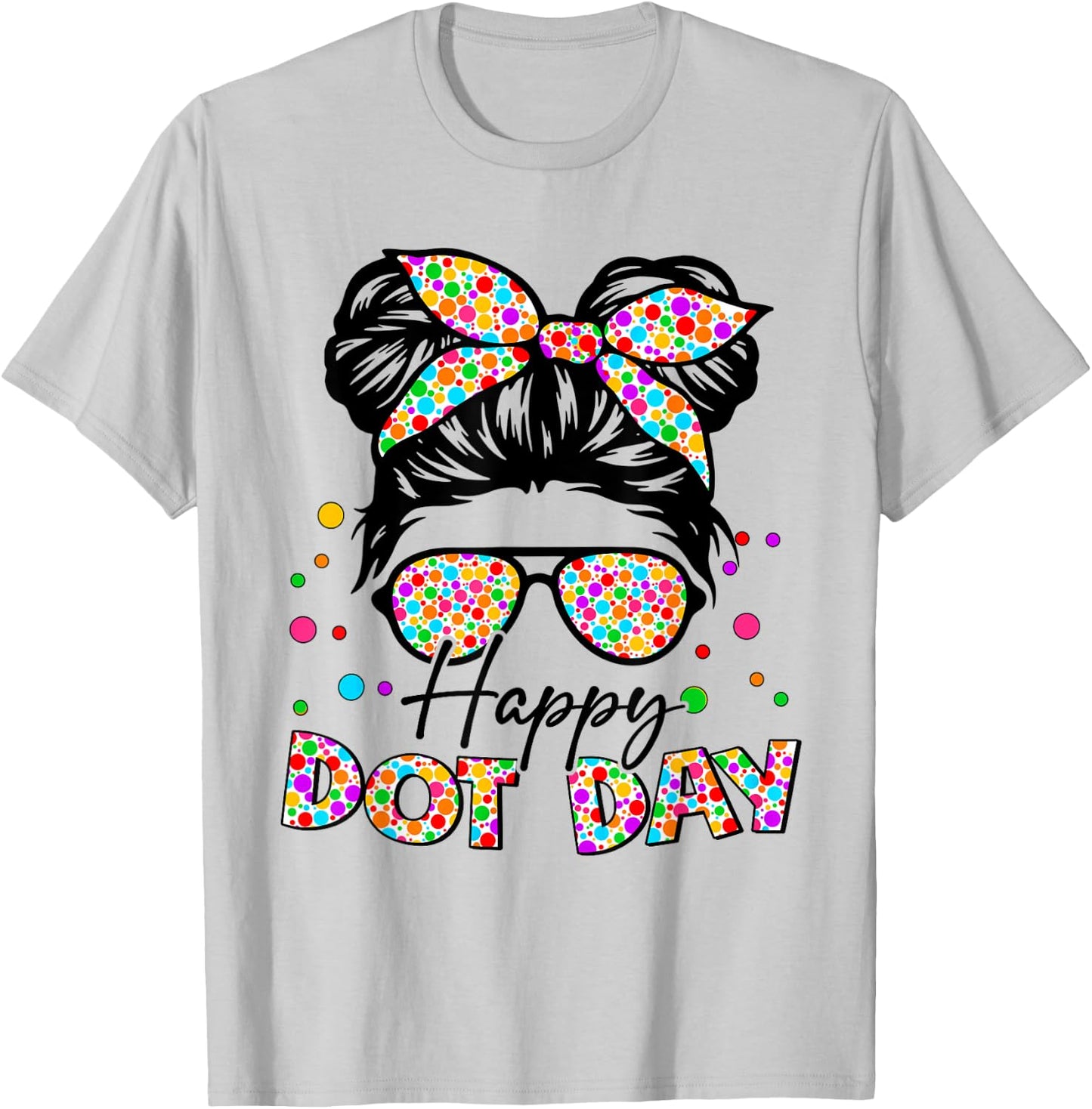Happy Dot Day Messy Bun Girls Kids Teacher T-Shirt - T-Shirt | Ash