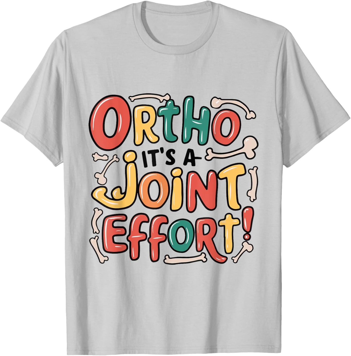 Ortho It's A Joint Effort Funny Orthopedic Bone Nurse Doctor T-Shirt - T-Shirt | Ash