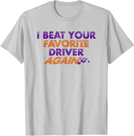 I Beat Your Favorite Driver Again - Grunge Style T-Shirt - T-Shirt | Ash
