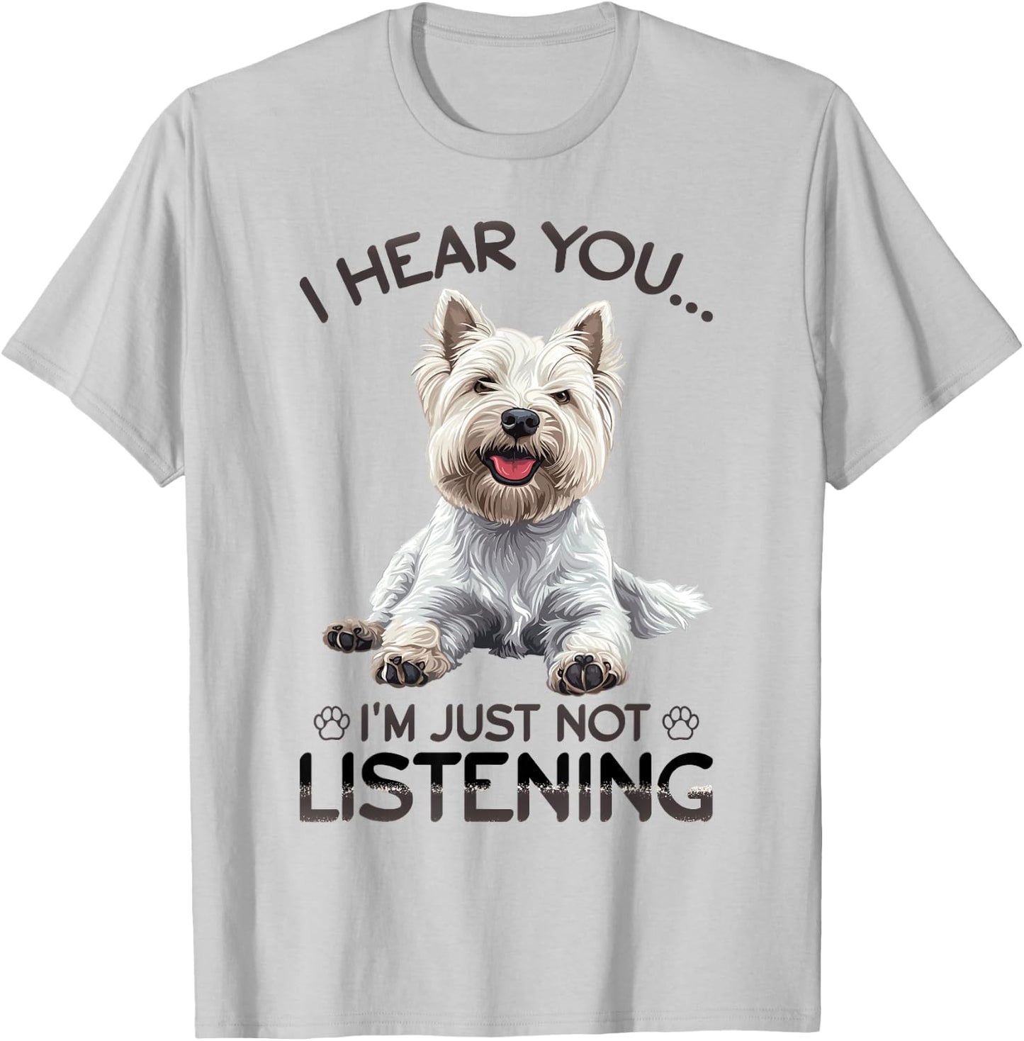 West Highland White Terrier Westie Dog Breed I hear you… I´m T-Shirt - T-Shirt | Ash