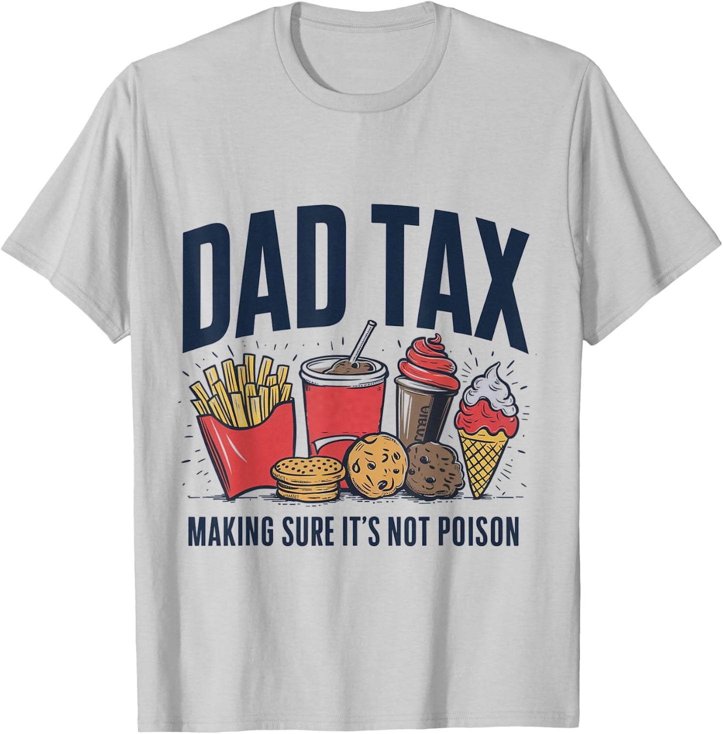 Dad Tax Making Sure It's Not Poison T-Shirt - T-Shirt | Ash