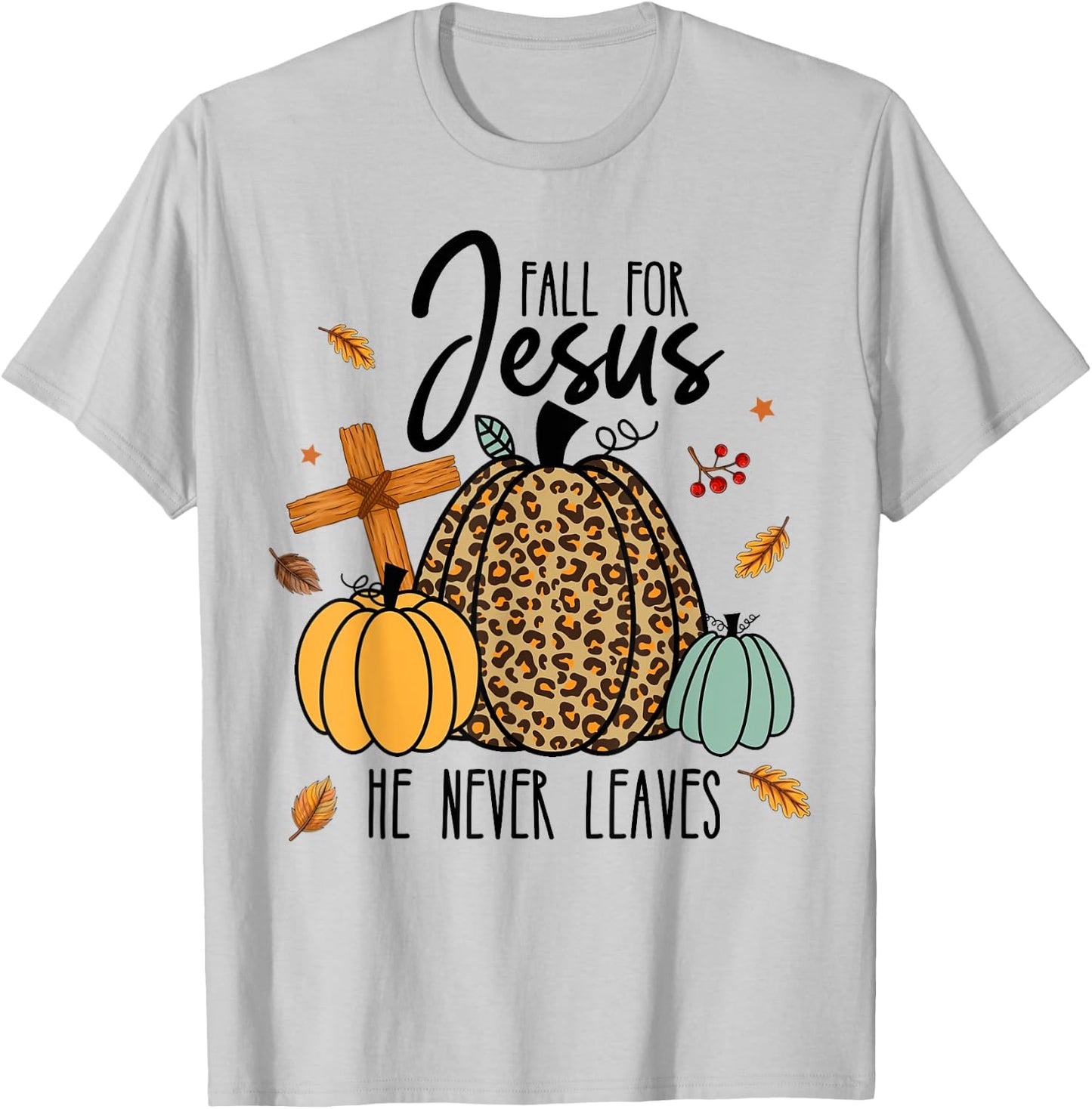 Fall For Jesus He Never Leaves - Jesus Loves You Christian T-Shirt - T-Shirt | Ash