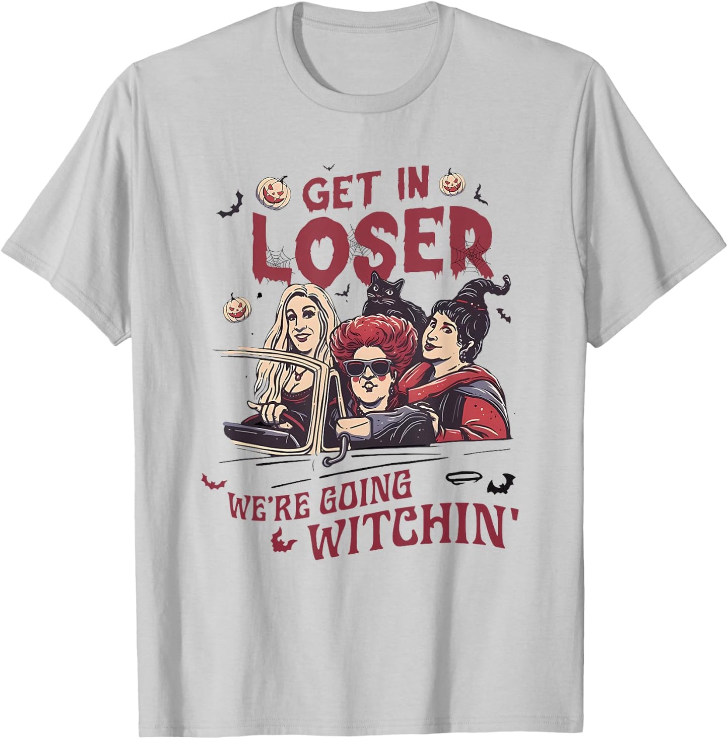 Get In Loser We’re Going WITCHIN Halloween design T-Shirt - T-Shirt | Ash