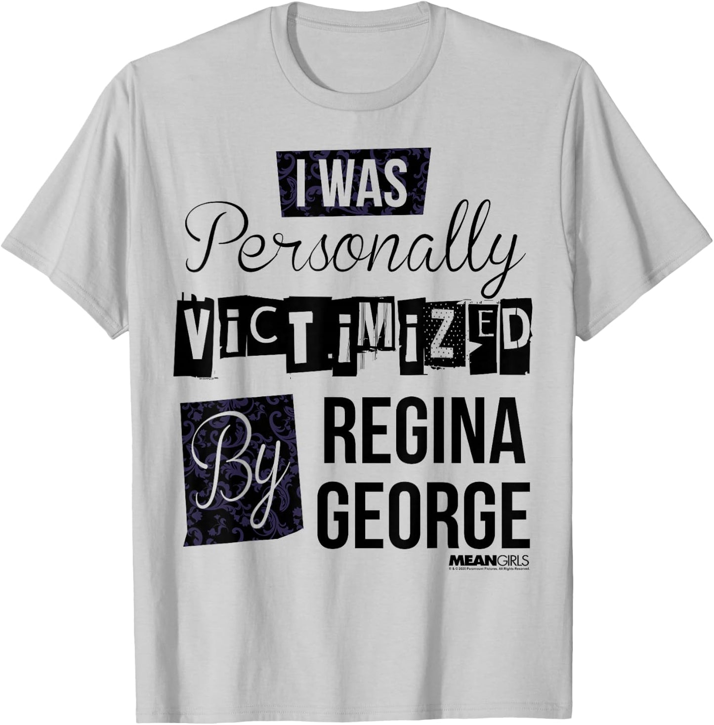 Mean Girls I Was Personally Victimized By Regina George Text T-Shirt - T-Shirt | Ash