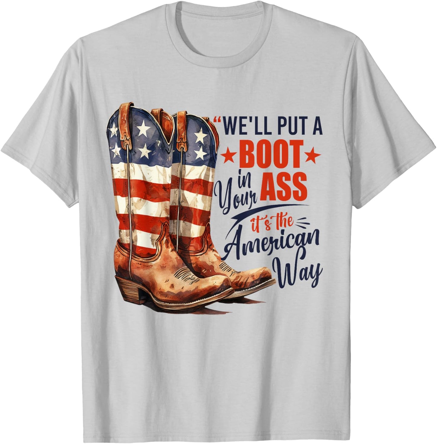 We'll Put A Boot In Your Ass Western Cowgirl 4th Of July T-Shirt - T-Shirt | Ash