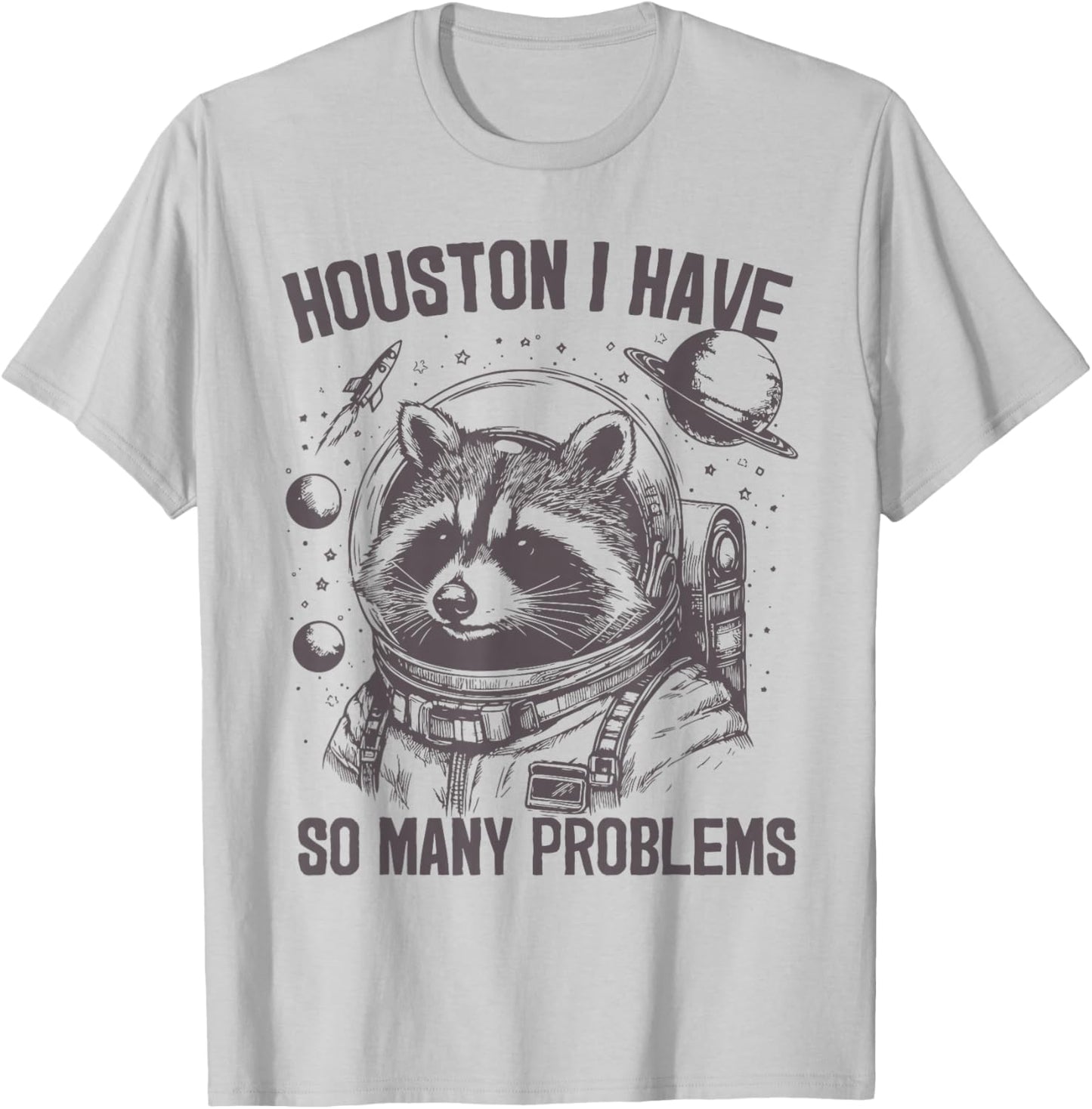 Houston i have so many problems Raccoon In Space Galaxy T-Shirt - T-Shirt | Ash