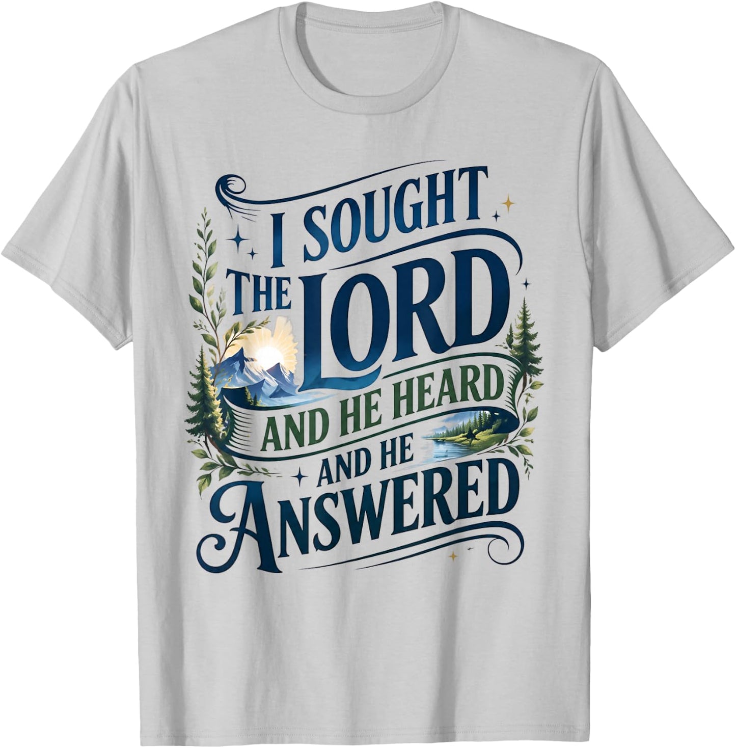 I Sought The Lord and He Heard and He Answered Christian T-Shirt - T-Shirt | Ash