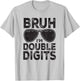 Bruh I'm Double Digits 10 Year Old Son Boy 10th Birthday T-Shirt - T-Shirt | Ash