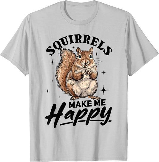 Funny Squirrel Animal Squirrels Make Me Happy T-Shirt - T-Shirt | Ash