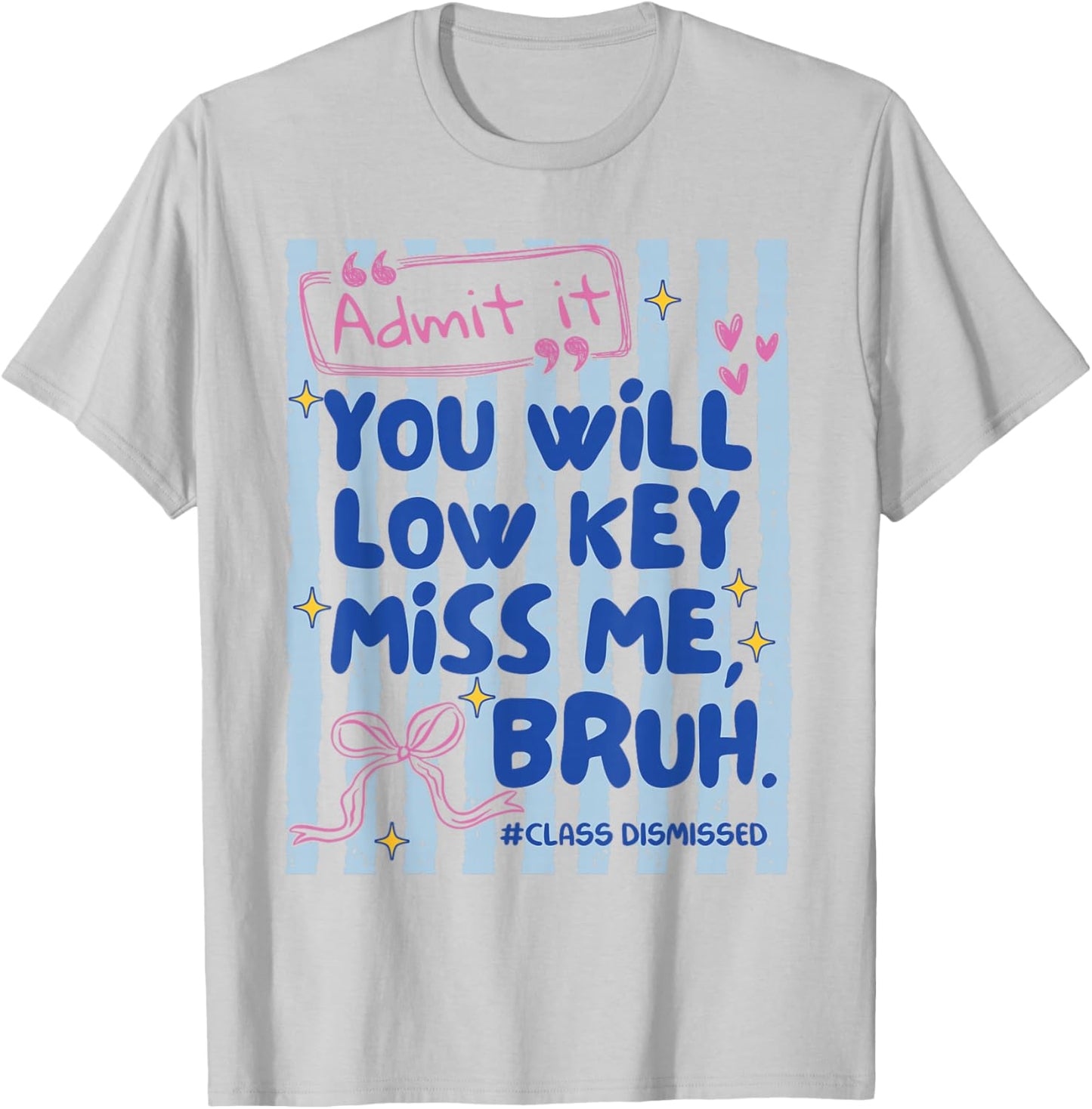 Admit It You'll Low Key Miss Me Bruh Funny Bruh Striped T-Shirt - T-Shirt | Ash