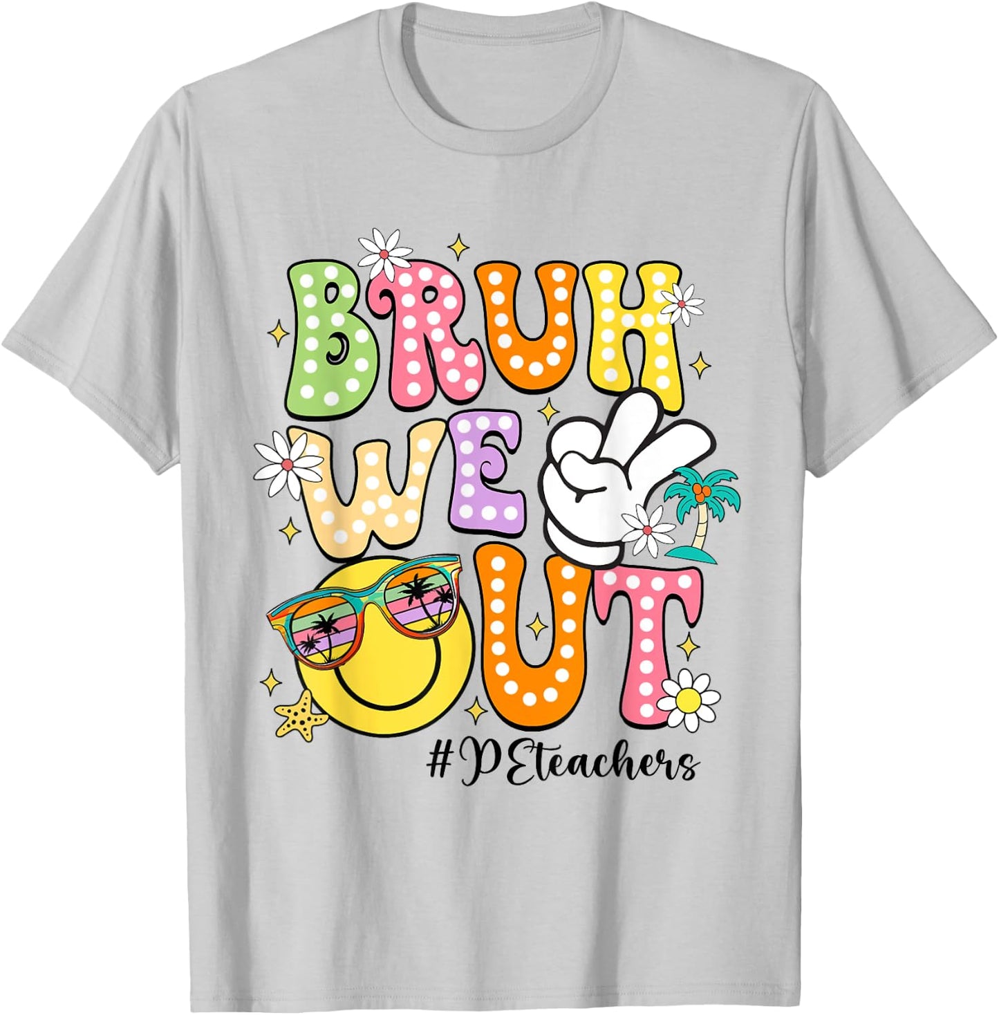 Groovy Bruh We Out PE Teachers Last Day Of School Women T-Shirt - T-Shirt | Ash