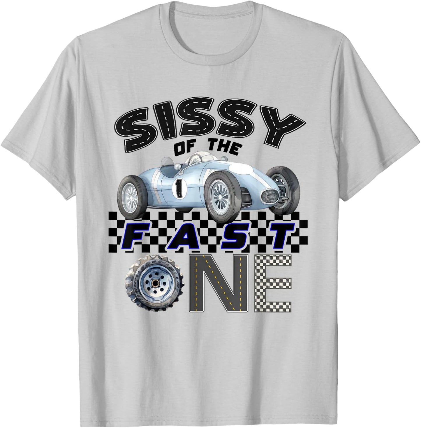Sissy of The Fast One Birthday 1st Race Car Family T-Shirt - T-Shirt | Ash