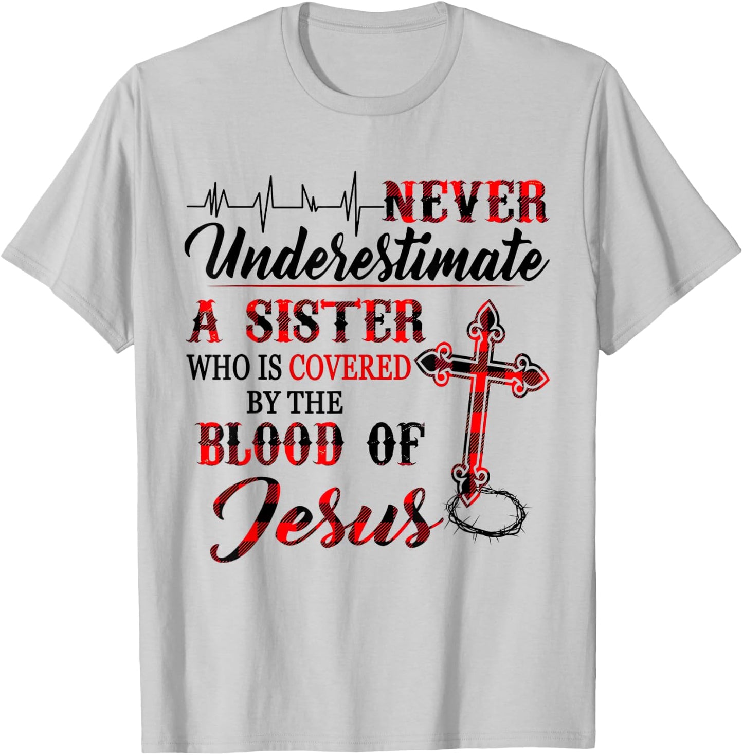 Never Underestimate A Sister Who Is Covered Blood Of Jesus T-Shirt - T-Shirt | Ash