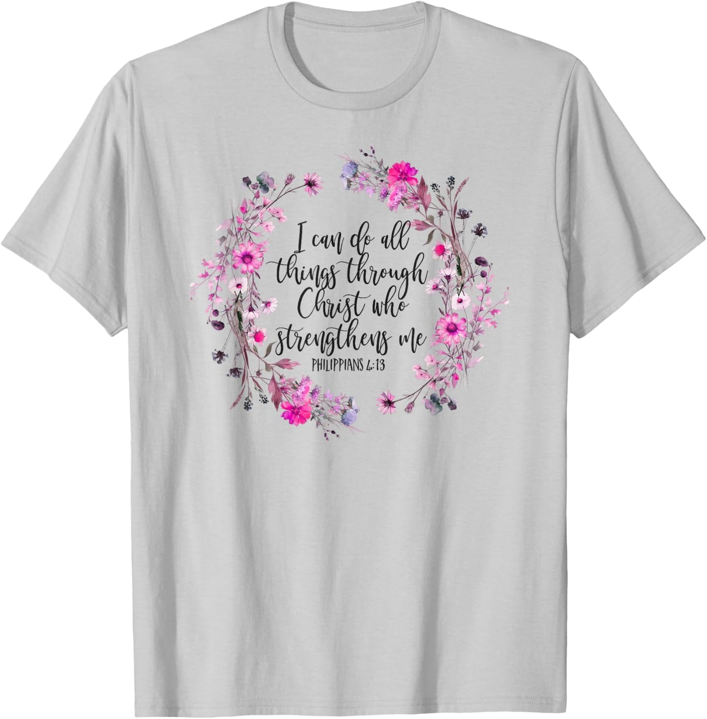 Philippians 4:13 Bible Scripture All things through Christ T-Shirt - T-Shirt | Ash