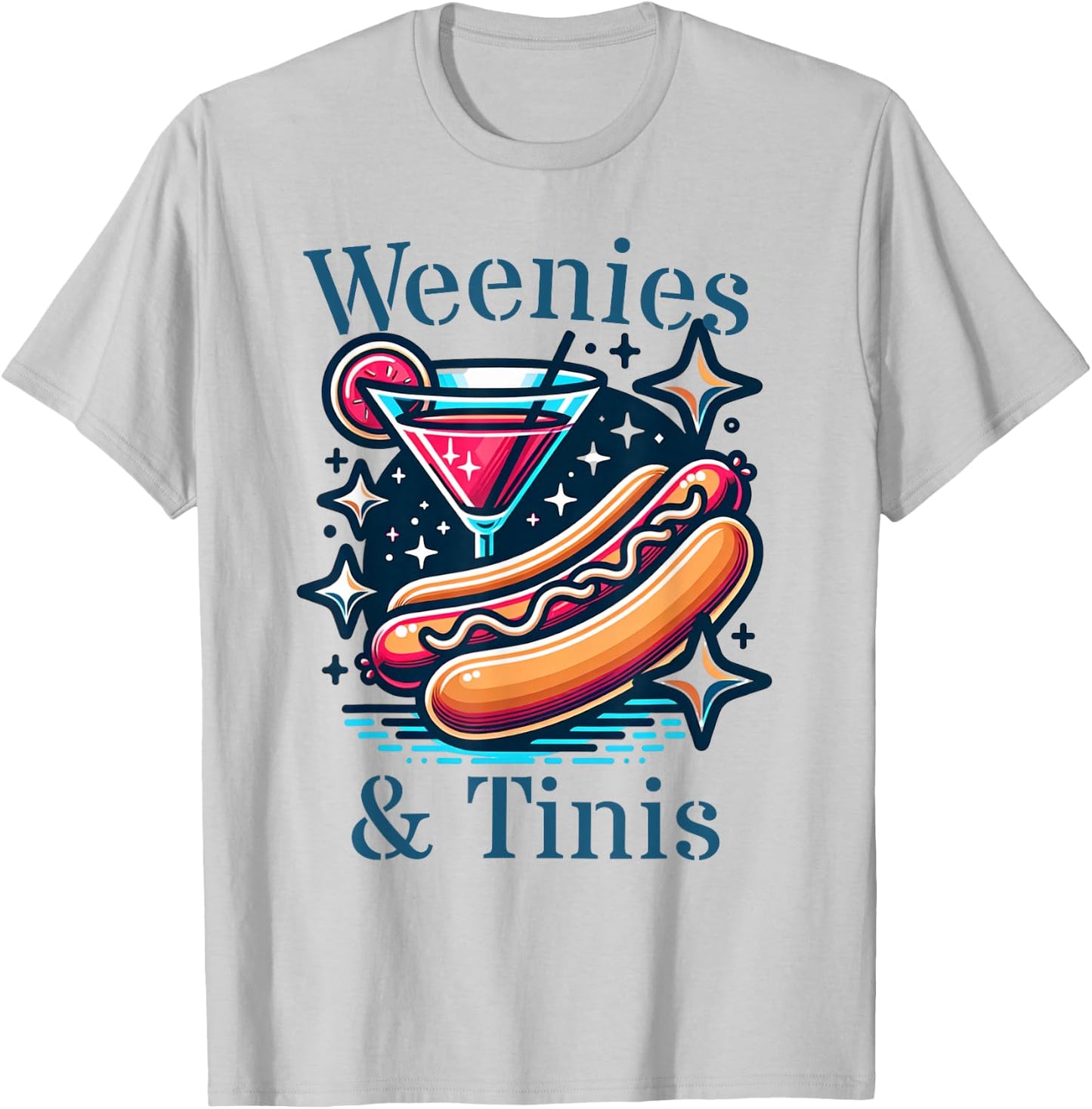 Weenies and martinis hotdog with martini weenies and tinis Women T-Shirt - T-Shirt | Ash