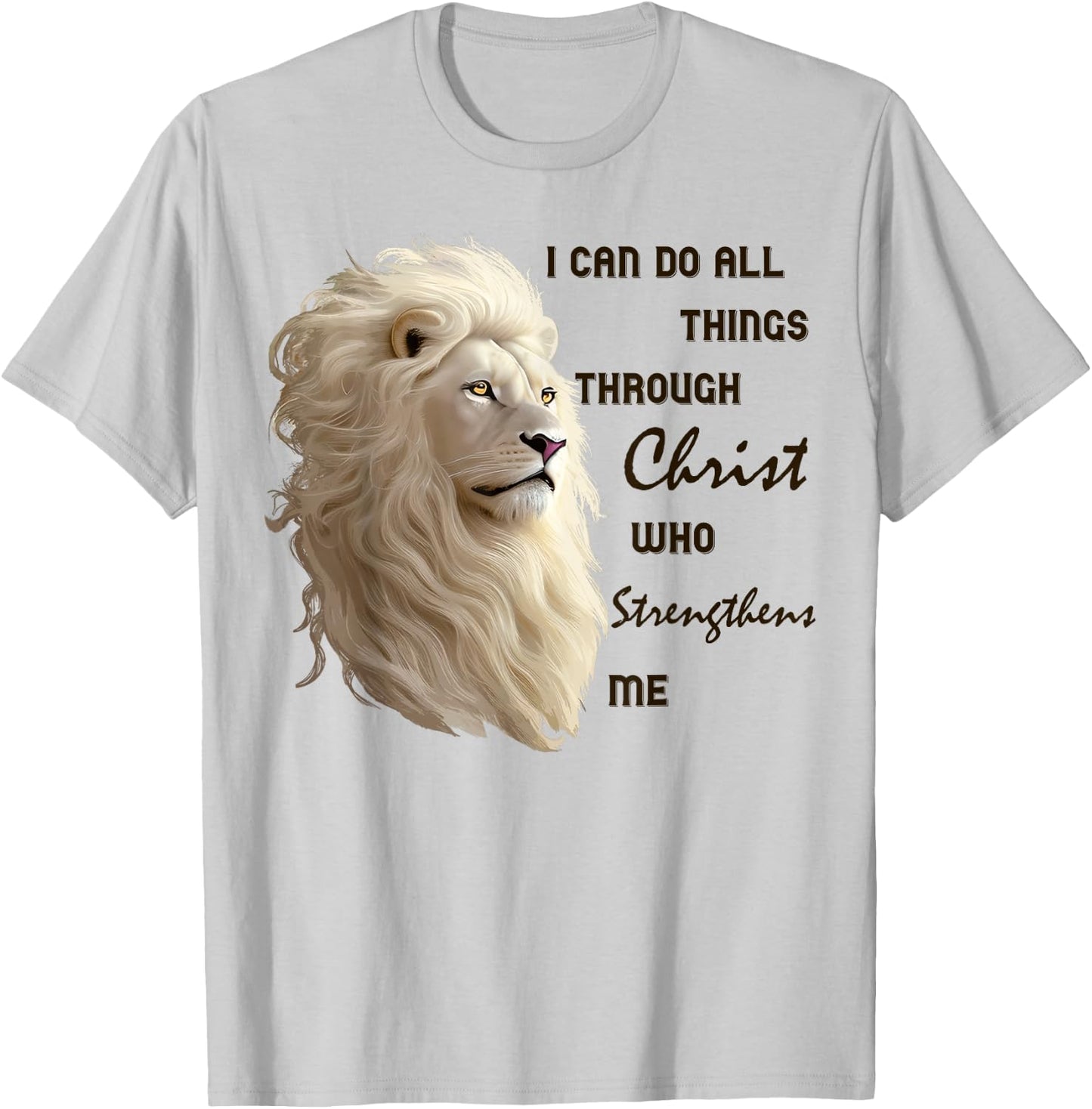 I Can Do All Things Through Christ Who Strengthens Me Lion T-Shirt - T-Shirt | Ash