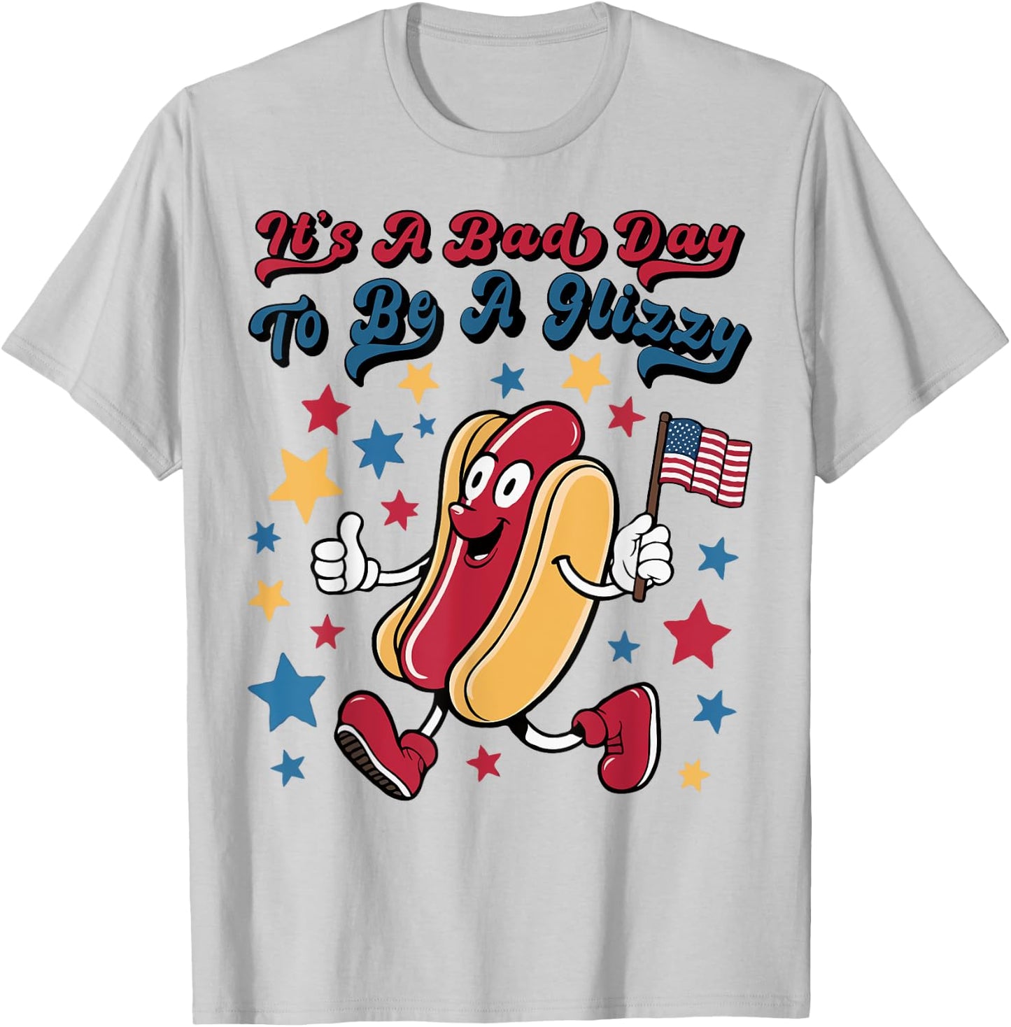 It’s A Bad Day To Be A Glizzy Funny 4Th Of July Groovy T-Shirt - T-Shirt | Ash